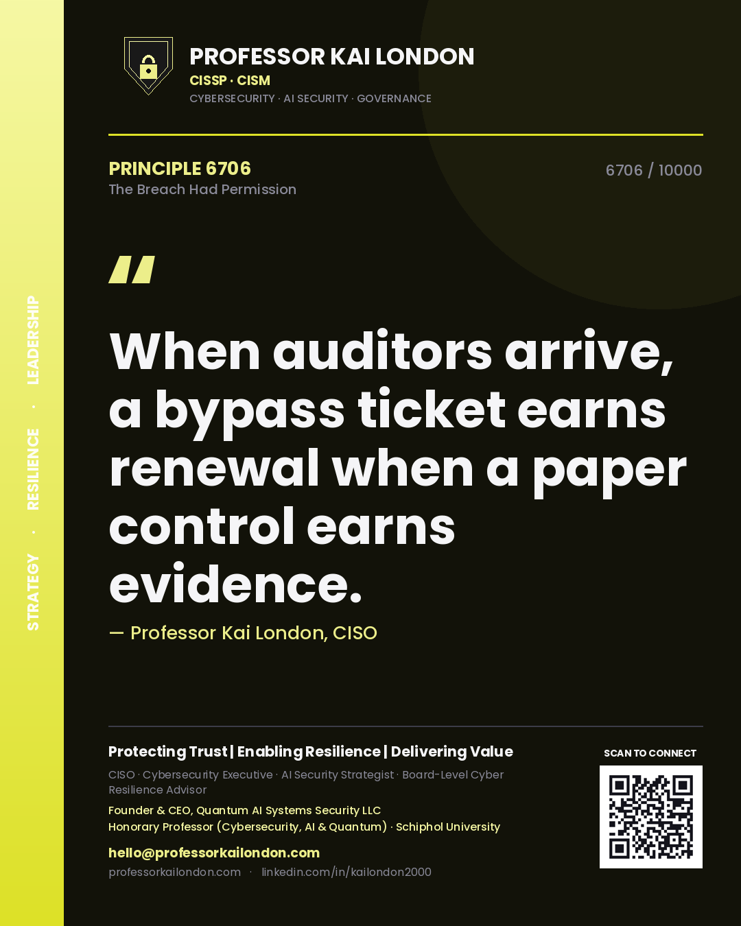 Quote card by Professor Kai London reading 'When auditors arrive, a bypass ticket earns renewal when a paper control earns evidence.'. From the book The Breach Had Permission.