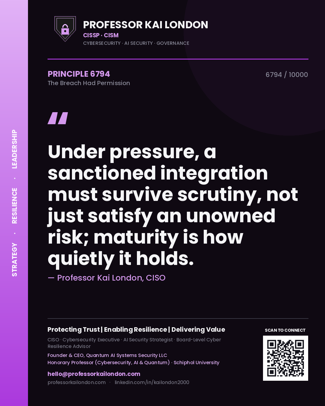 Professor Kai London principle 6794: Under pressure, a sanctioned integration must survive scrutiny, not just satisfy an unowned risk; maturity is how quietly it holds.