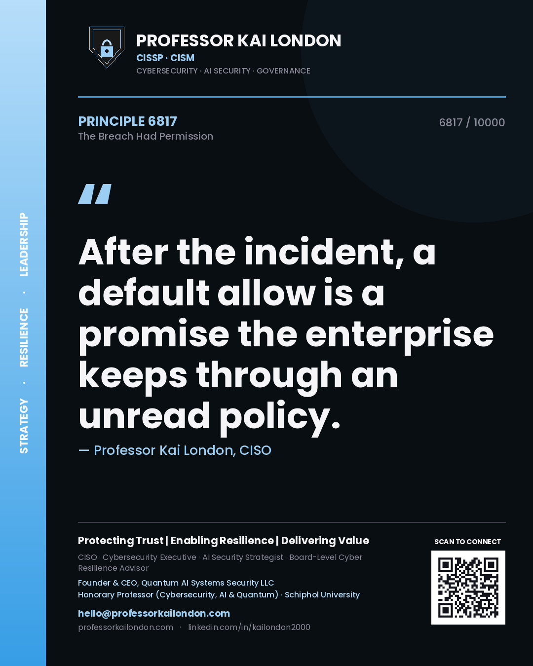 Professor Kai London principle 6817: After the incident, a default allow is a promise the enterprise keeps through an unread policy.