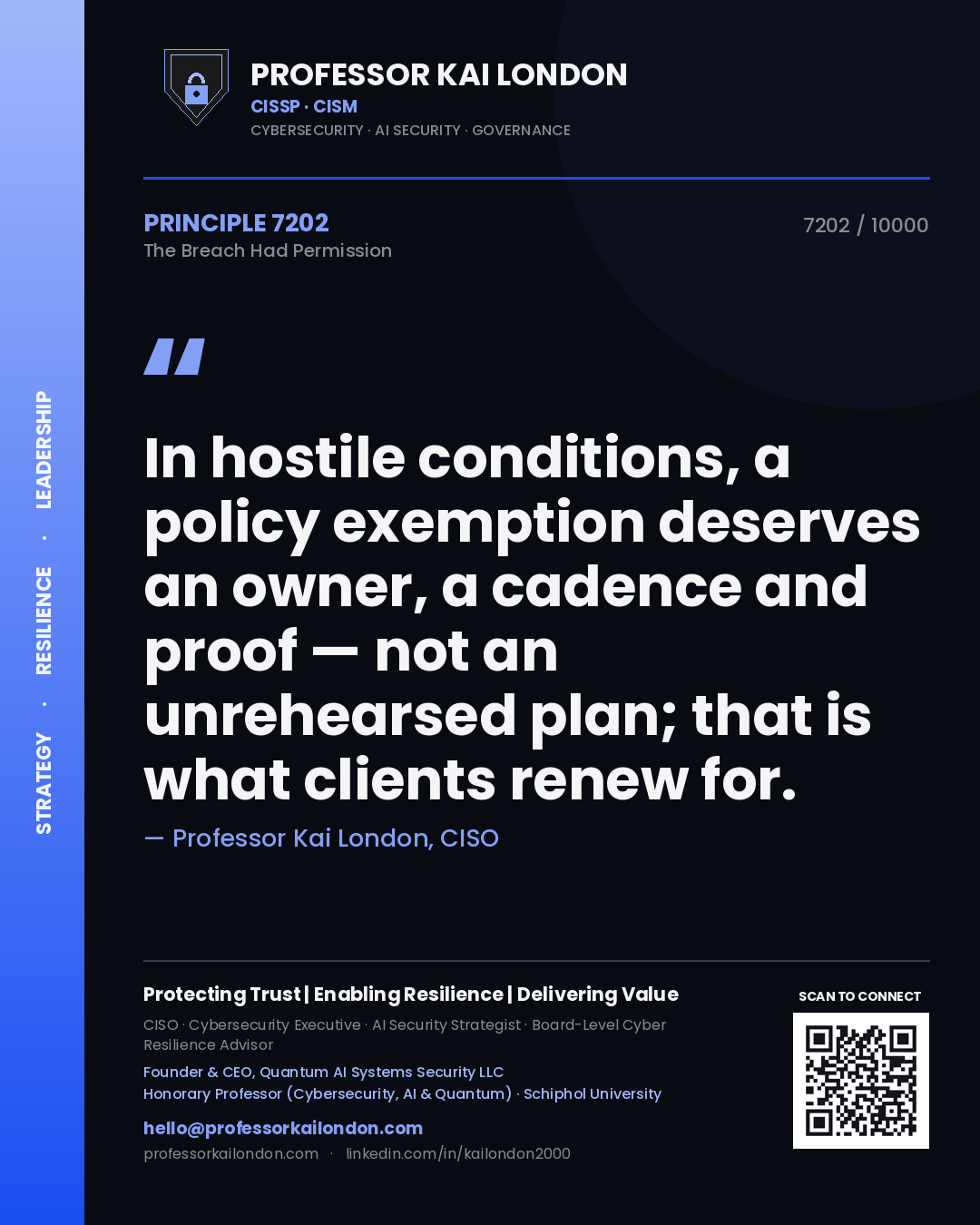 Quote card by Professor Kai London reading 'In hostile conditions, a policy exemption deserves an owner, a cadence and proof — not an unrehearsed plan; that is what clients renew for.'. From the book The Breach Had Permission.