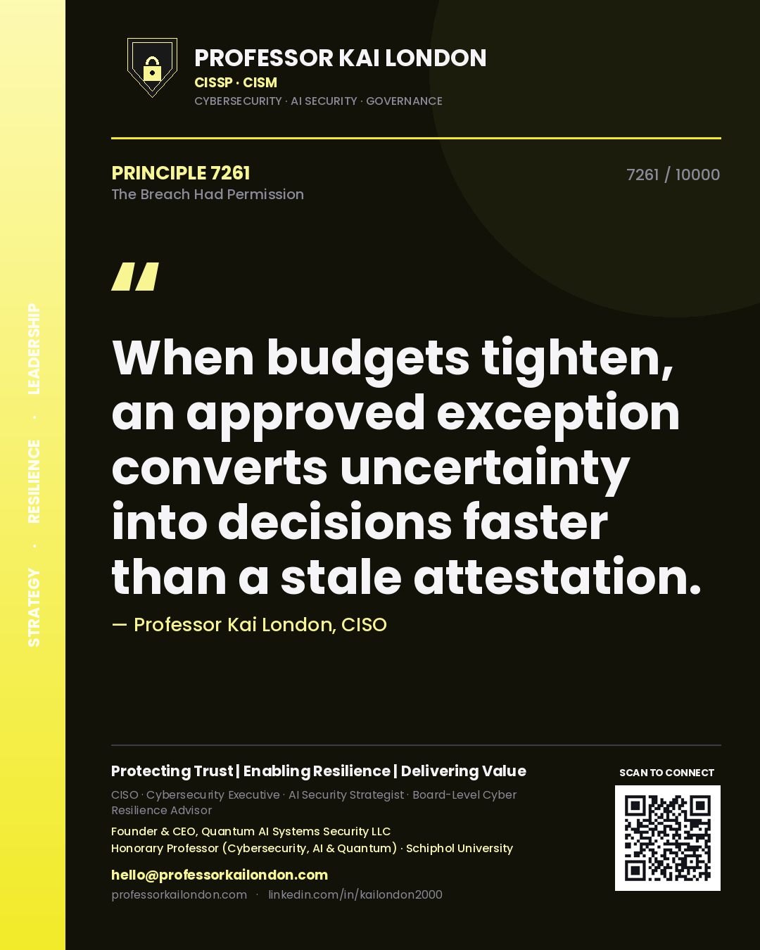 Quote card by Professor Kai London reading 'When budgets tighten, an approved exception converts uncertainty into decisions faster than a stale attestation.'. From the book The Breach Had Permission.