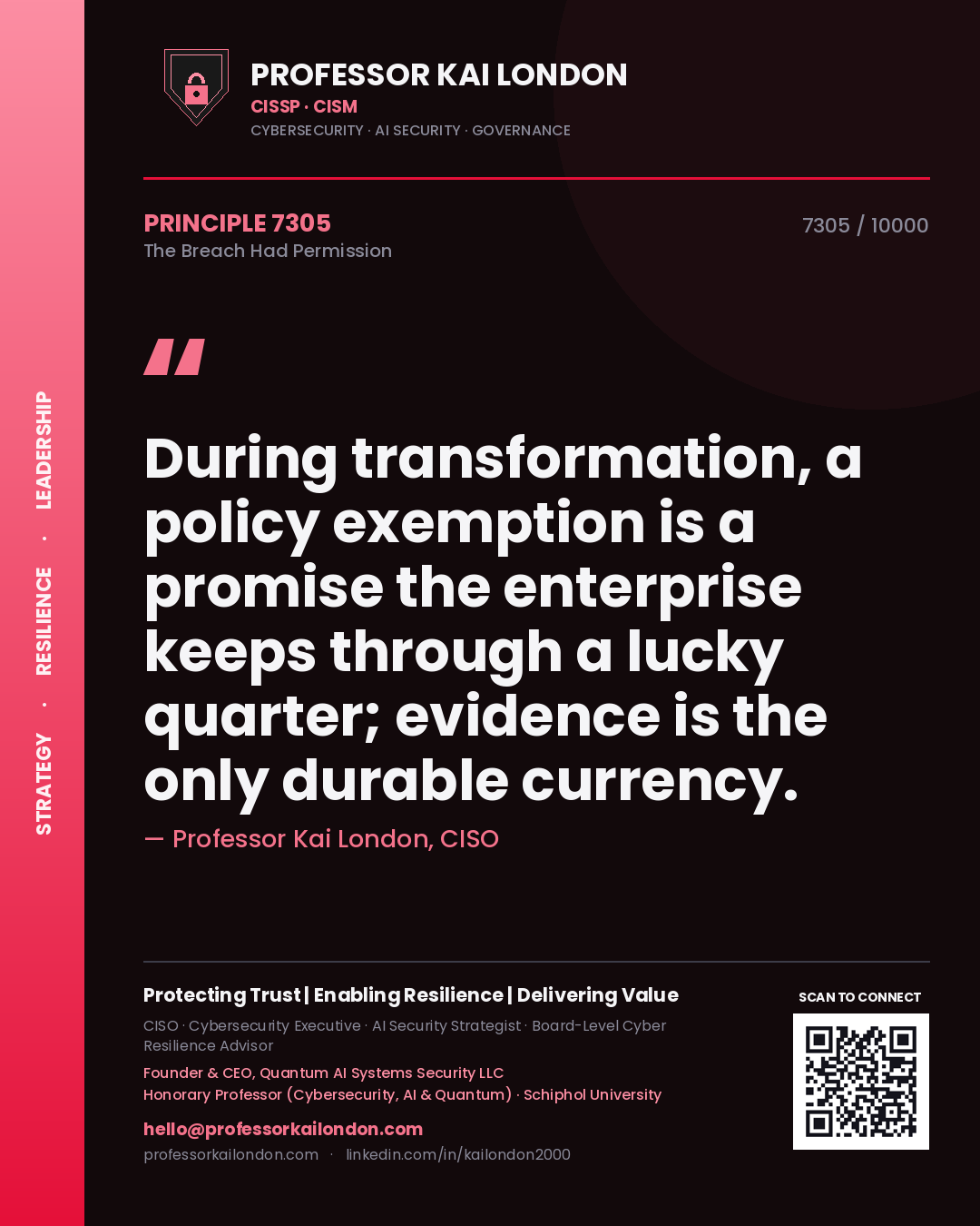 Quote card by Professor Kai London reading 'During transformation, a policy exemption is a promise the enterprise keeps through a lucky quarter; evidence is the only durable currency.'. From the book The Breach Had Permission.