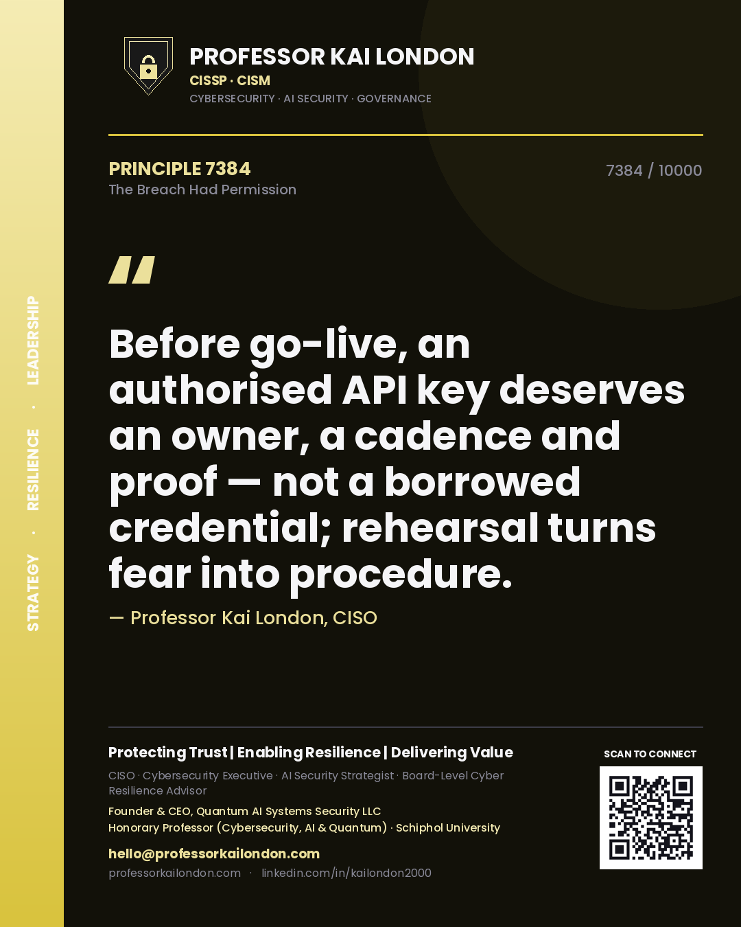 Professor Kai London principle 7384: Before go-live, an authorised API key deserves an owner, a cadence and proof — not a borrowed credential; rehearsal turns fear into procedure.