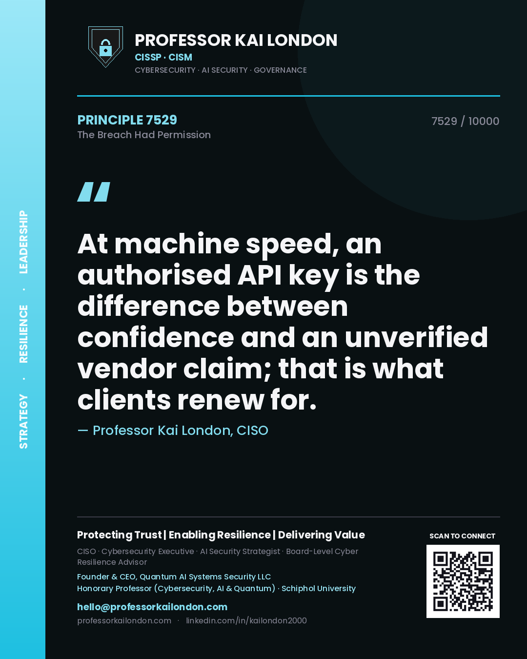 Quote card by Professor Kai London reading 'At machine speed, an authorised API key is the difference between confidence and an unverified vendor claim; that is what clients renew for.'. From the book The Breach Had Permission.