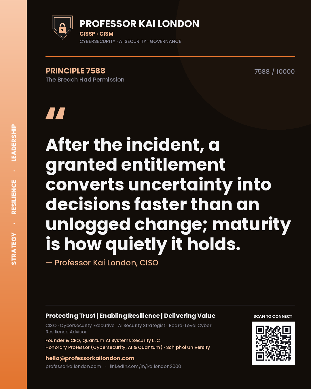 Professor Kai London principle 7588: After the incident, a granted entitlement converts uncertainty into decisions faster than an unlogged change; maturity is how quietly it holds.