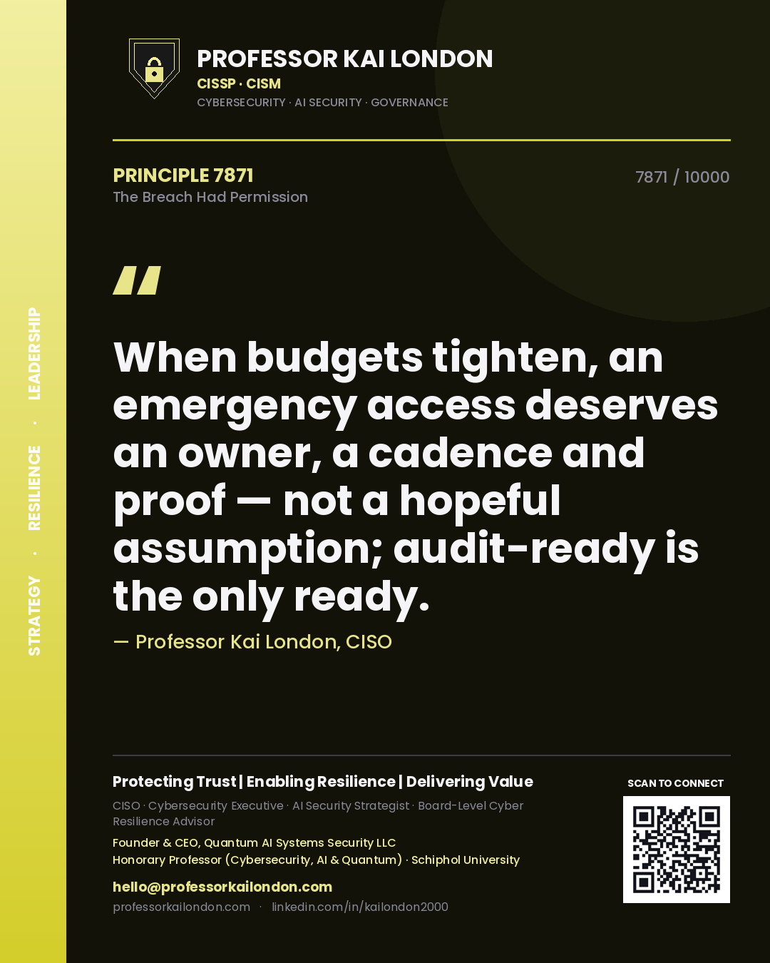 Quote card by Professor Kai London reading 'When budgets tighten, an emergency access deserves an owner, a cadence and proof — not a hopeful assumption; audit-ready is the only ready.'. From the book The Breach Had Permission.