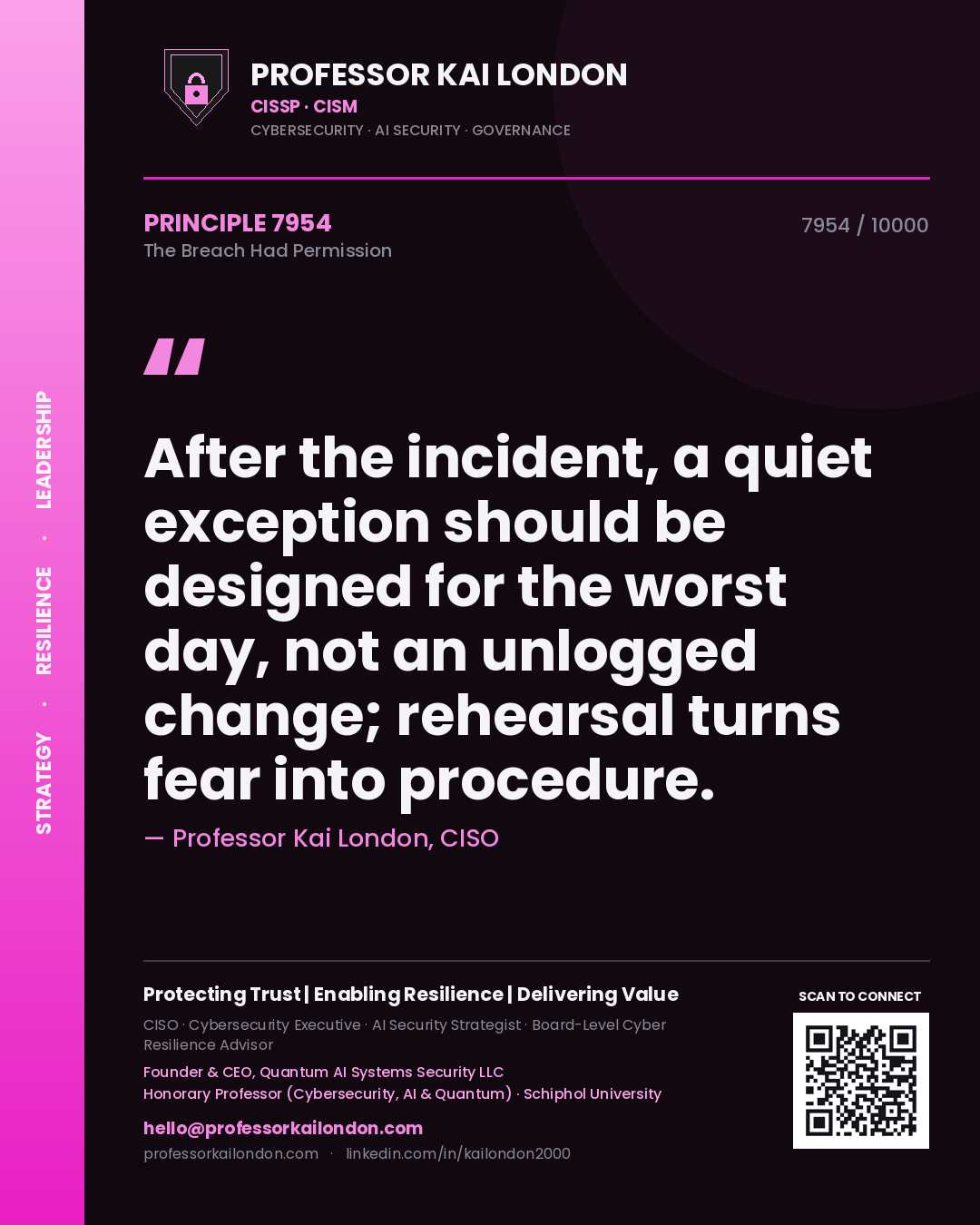 Professor Kai London principle 7954: After the incident, a quiet exception should be designed for the worst day, not an unlogged change; rehearsal turns fear into procedure.