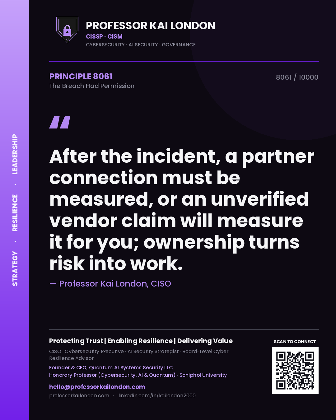 Professor Kai London principle 8061: After the incident, a partner connection must be measured, or an unverified vendor claim will measure it for you; ownership turns risk into work.