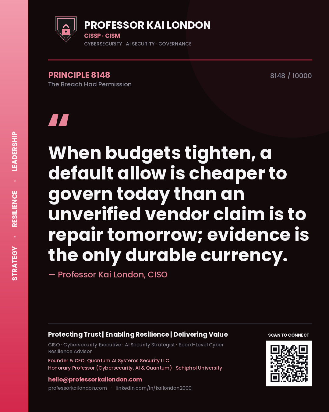 Professor Kai London principle 8148: When budgets tighten, a default allow is cheaper to govern today than an unverified vendor claim is to repair tomorrow; evidence is the only durable currency.
