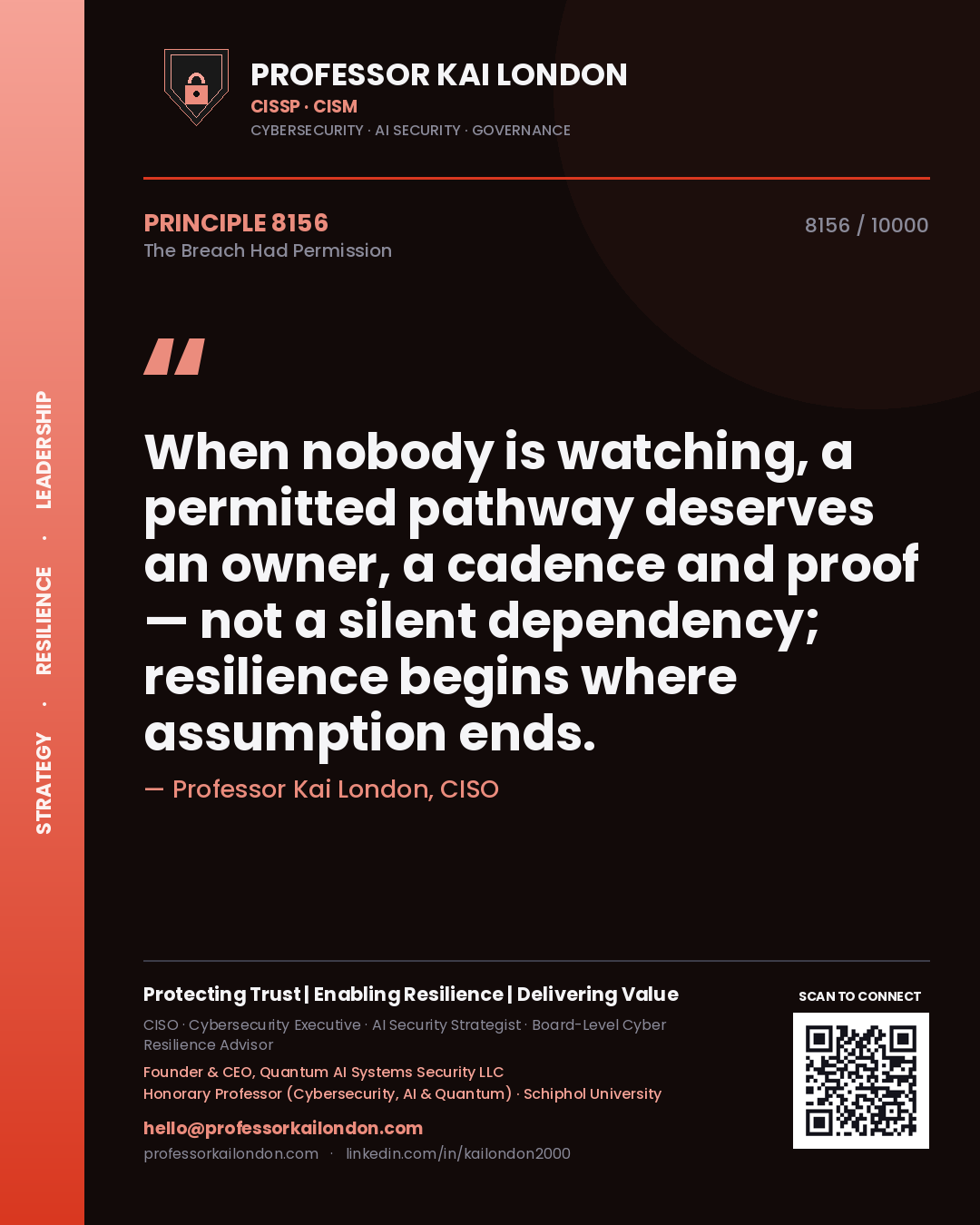 Professor Kai London principle 8156: When nobody is watching, a permitted pathway deserves an owner, a cadence and proof — not a silent dependency; resilience begins where assumption ends.