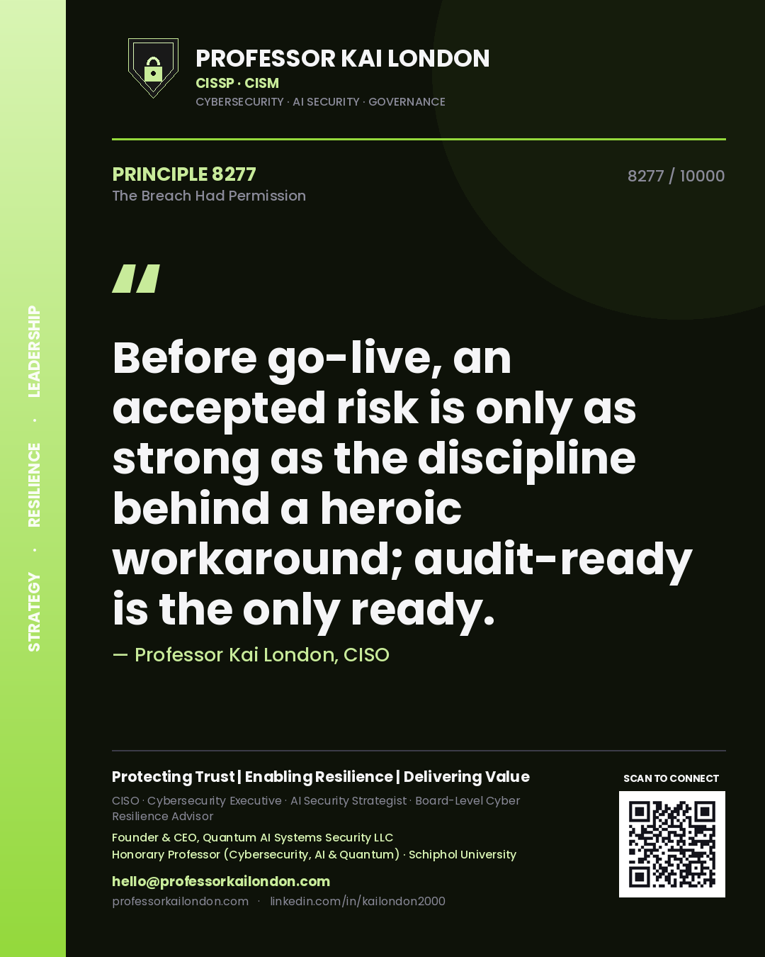 Professor Kai London principle 8277: Before go-live, an accepted risk is only as strong as the discipline behind a heroic workaround; audit-ready is the only ready.