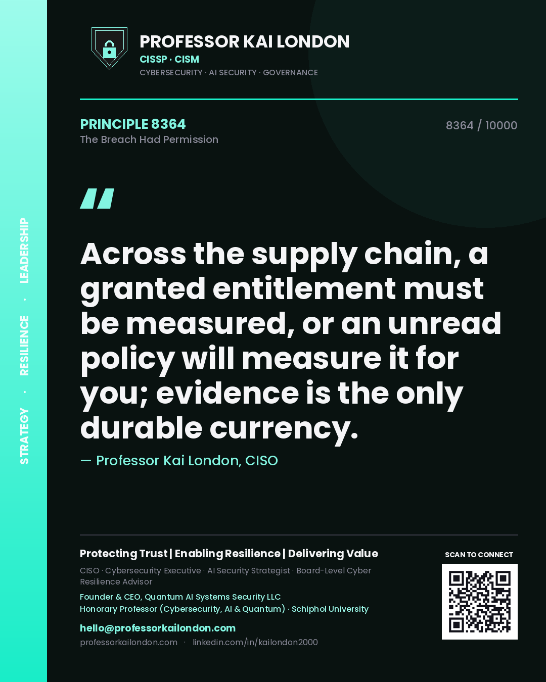 Quote card by Professor Kai London reading 'Across the supply chain, a granted entitlement must be measured, or an unread policy will measure it for you; evidence is the only durable currency.'. From the book The Breach Had Permission.