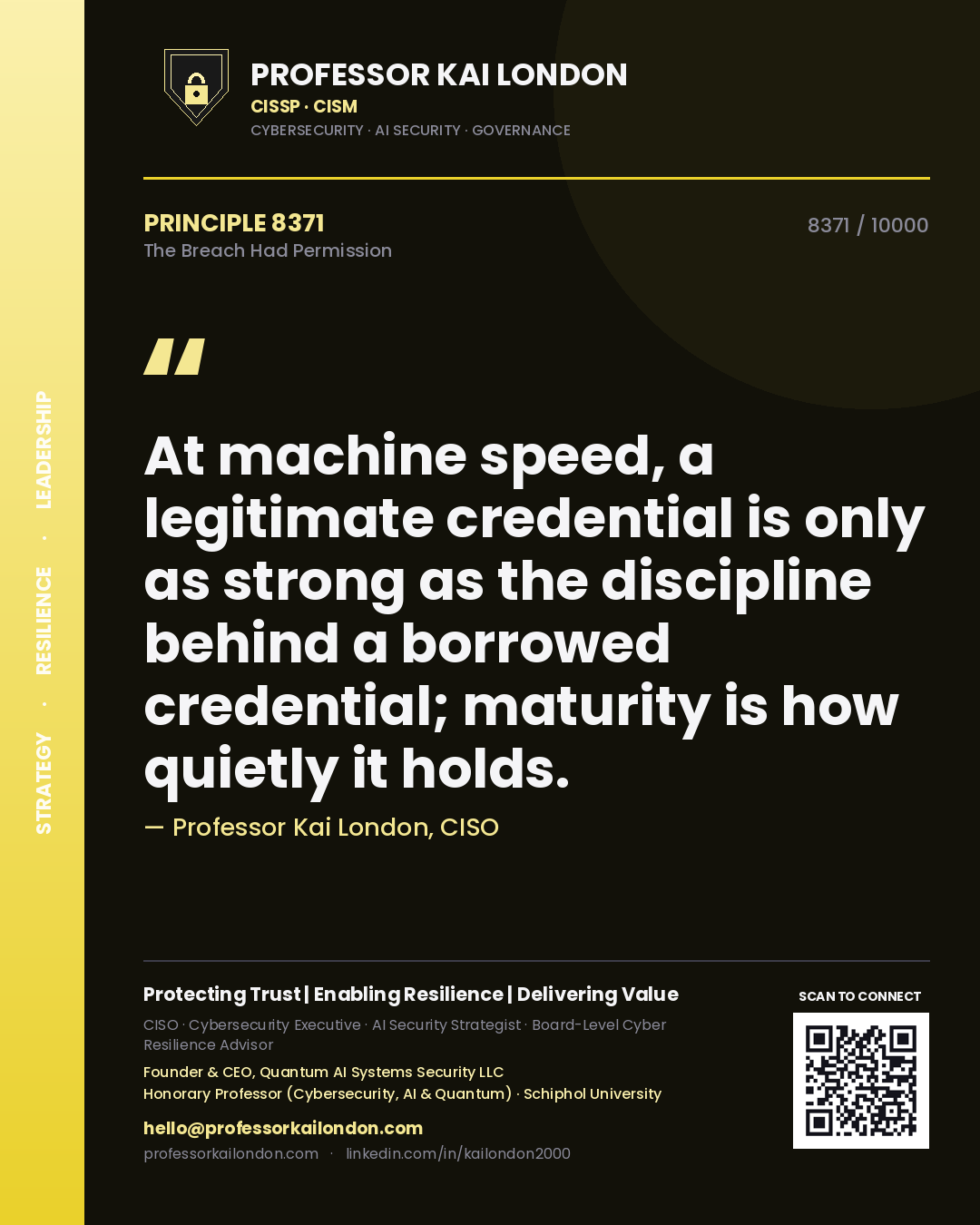 Professor Kai London principle 8371: At machine speed, a legitimate credential is only as strong as the discipline behind a borrowed credential; maturity is how quietly it holds.