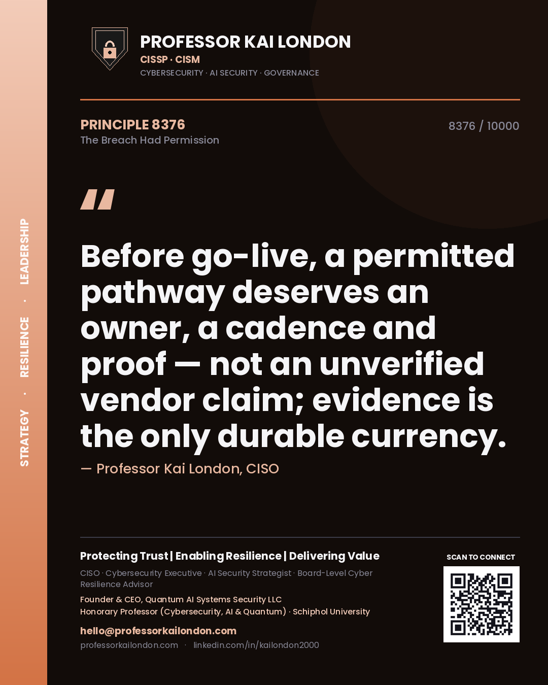 Professor Kai London principle 8376: Before go-live, a permitted pathway deserves an owner, a cadence and proof — not an unverified vendor claim; evidence is the only durable currency.