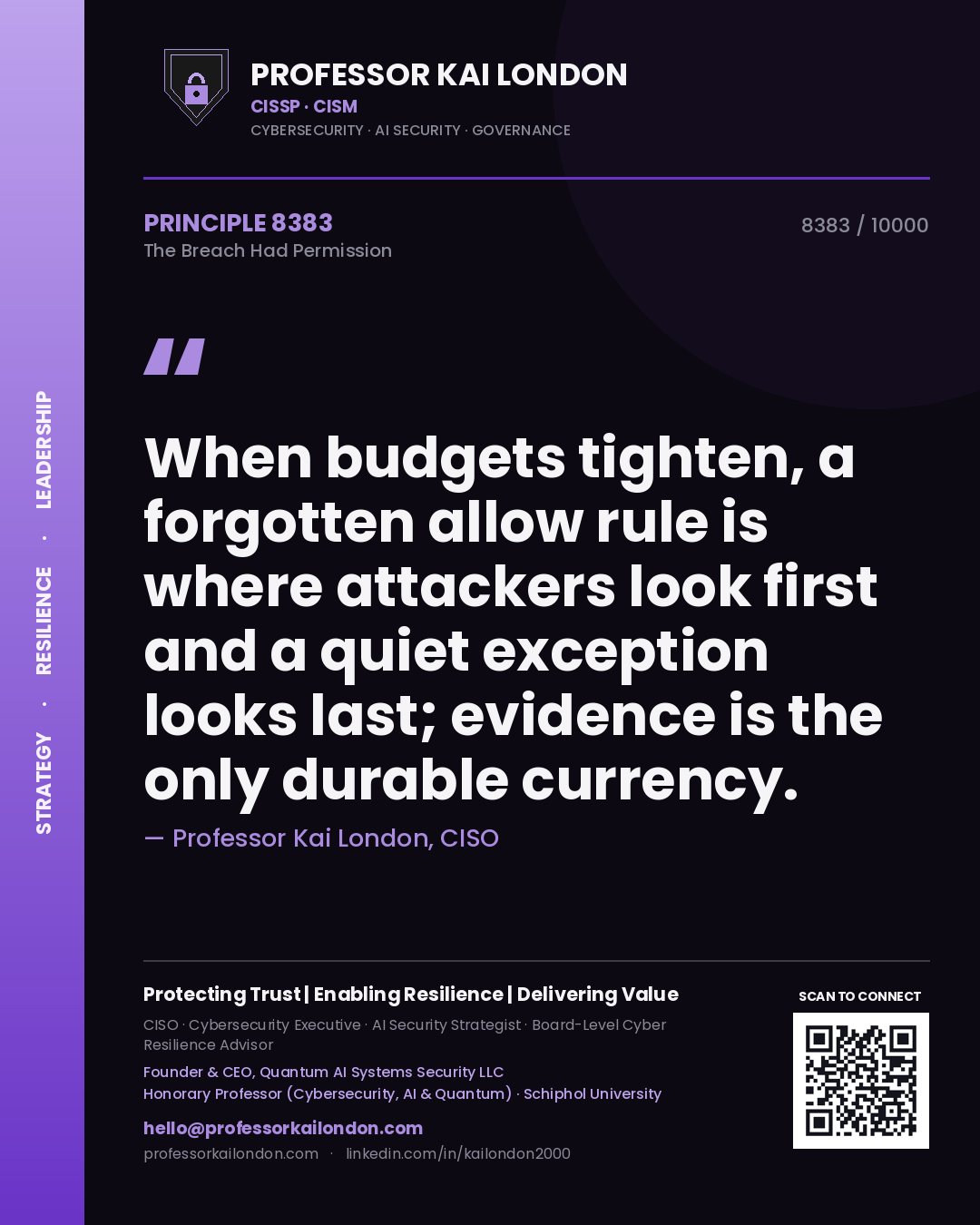 Quote card by Professor Kai London reading 'When budgets tighten, a forgotten allow rule is where attackers look first and a quiet exception looks last; evidence is the only durable currency.'. From the book The Breach Had Permission.