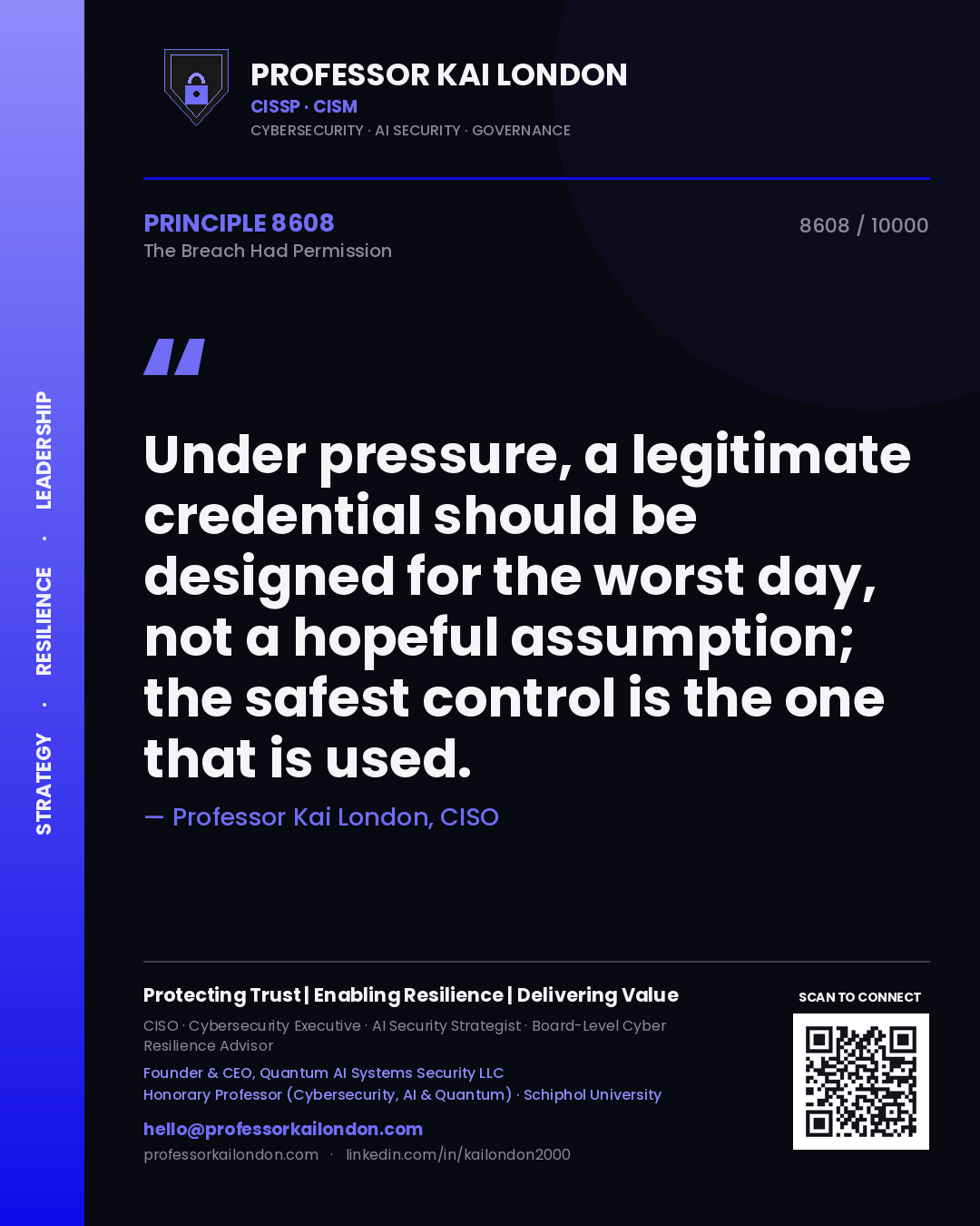 Quote card by Professor Kai London reading 'Under pressure, a legitimate credential should be designed for the worst day, not a hopeful assumption; the safest control is the one that is used.'. From the book The Breach Had Permission.