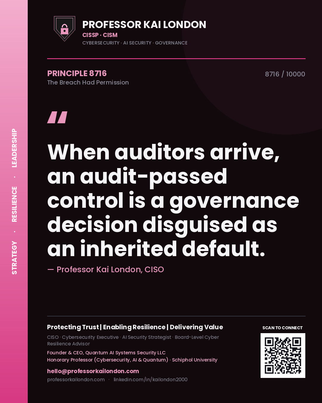 Quote card by Professor Kai London reading 'When auditors arrive, an audit-passed control is a governance decision disguised as an inherited default.'. From the book The Breach Had Permission.