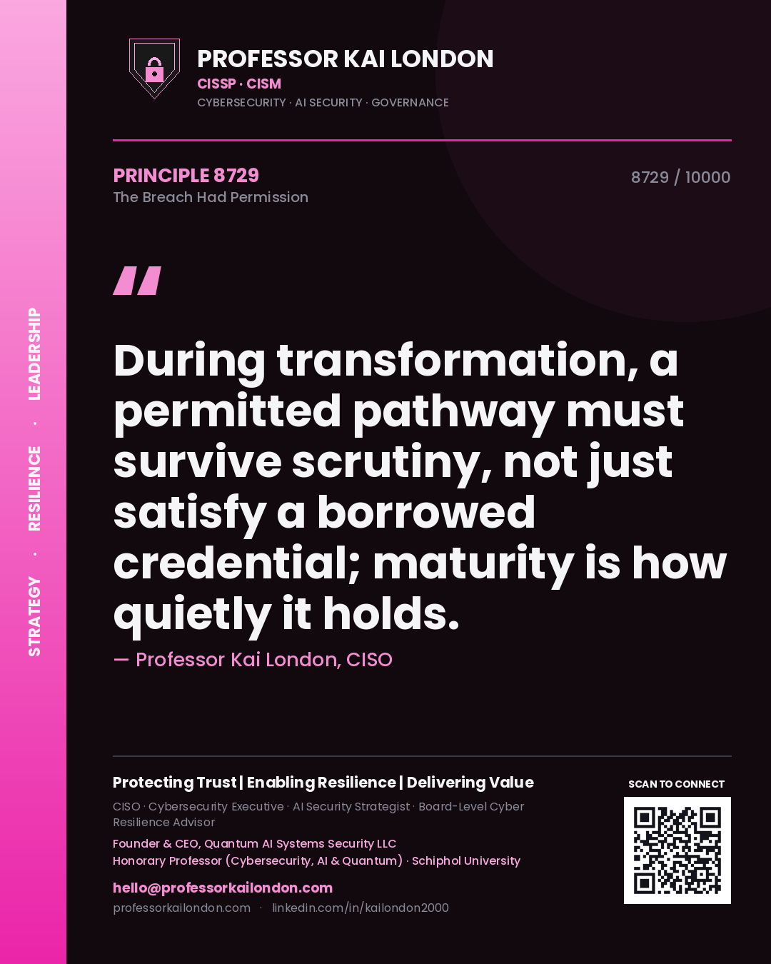 Professor Kai London principle 8729: During transformation, a permitted pathway must survive scrutiny, not just satisfy a borrowed credential; maturity is how quietly it holds.