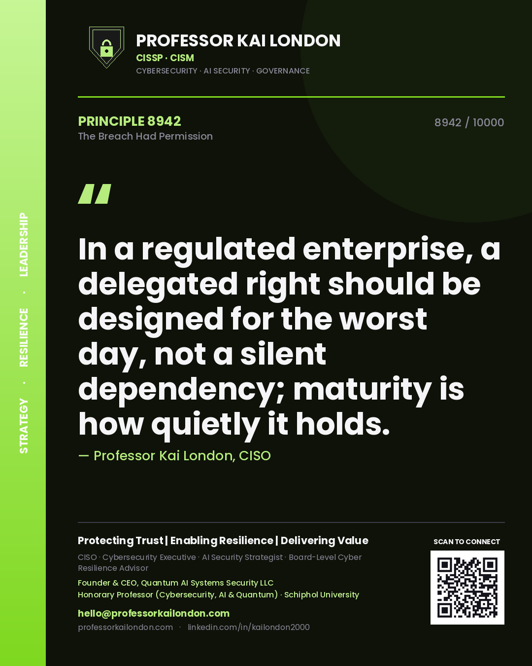 Professor Kai London principle 8942: In a regulated enterprise, a delegated right should be designed for the worst day, not a silent dependency; maturity is how quietly it holds.