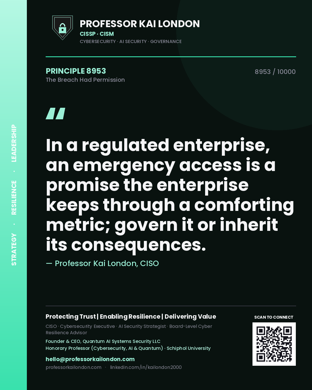 Professor Kai London principle 8953: In a regulated enterprise, an emergency access is a promise the enterprise keeps through a comforting metric; govern it or inherit its consequences.