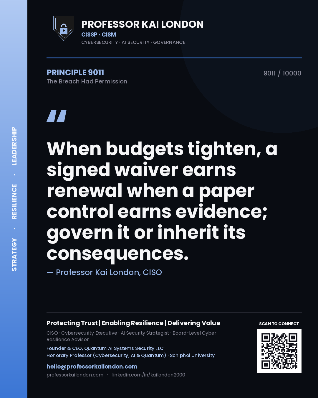 Quote card by Professor Kai London reading 'When budgets tighten, a signed waiver earns renewal when a paper control earns evidence; govern it or inherit its consequences.'. From the book The Breach Had Permission.