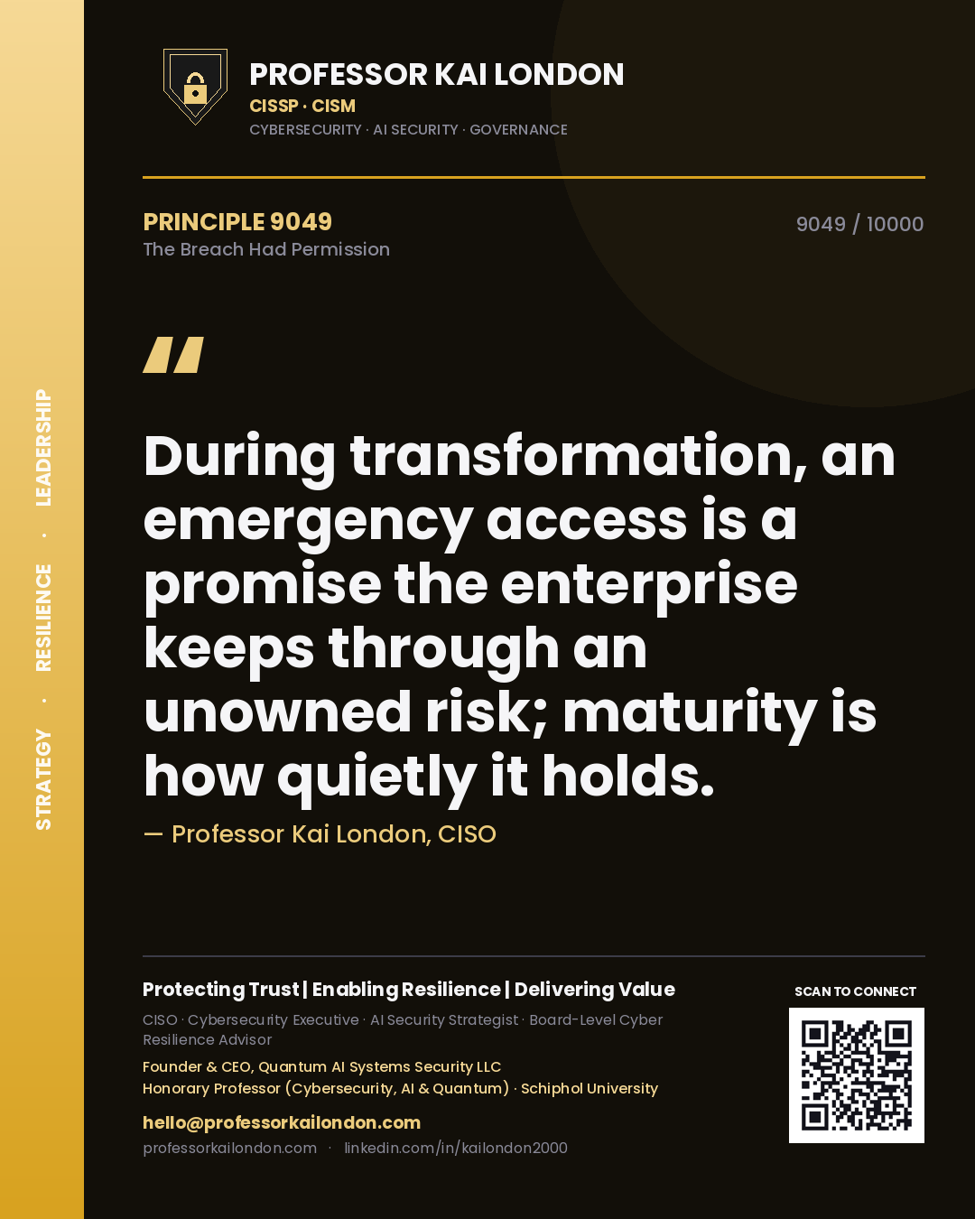 Professor Kai London principle 9049: During transformation, an emergency access is a promise the enterprise keeps through an unowned risk; maturity is how quietly it holds.