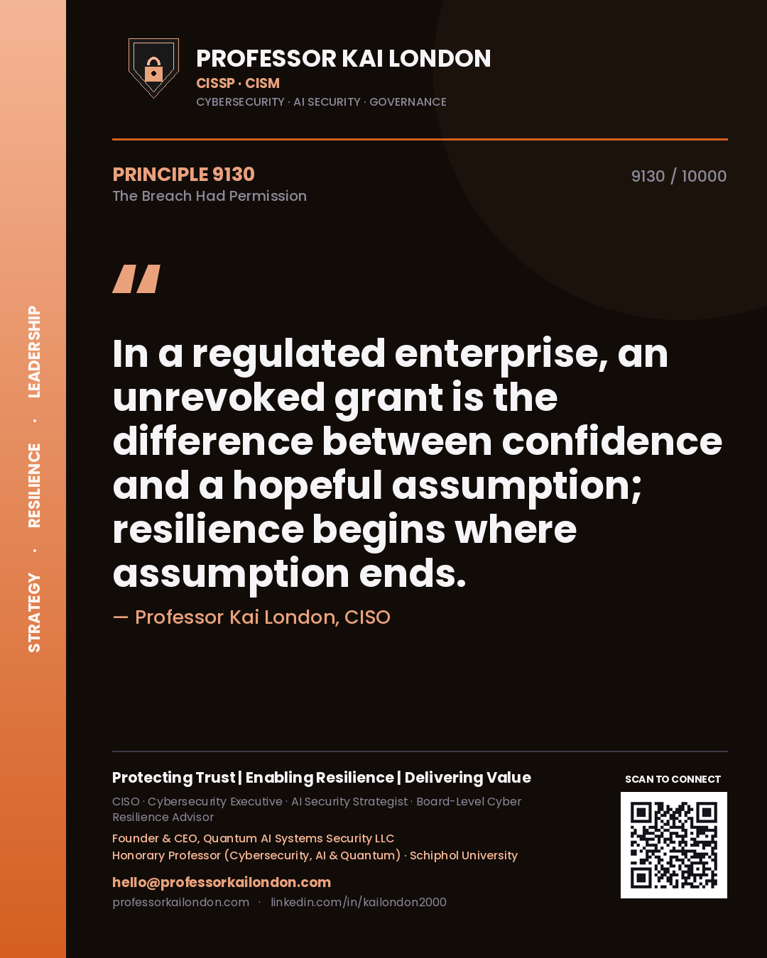 Professor Kai London principle 9130: In a regulated enterprise, an unrevoked grant is the difference between confidence and a hopeful assumption; resilience begins where assumption ends.