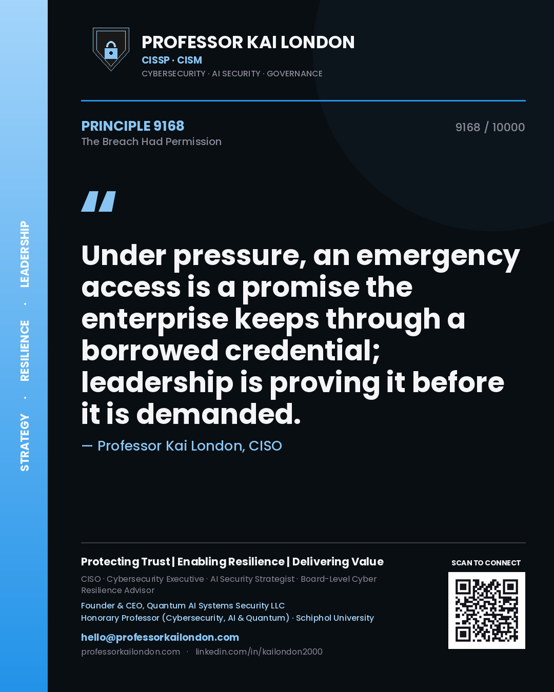 Quote card by Professor Kai London reading 'Under pressure, an emergency access is a promise the enterprise keeps through a borrowed credential; leadership is proving it before it is demanded.'. From the book The Breach Had Permission.
