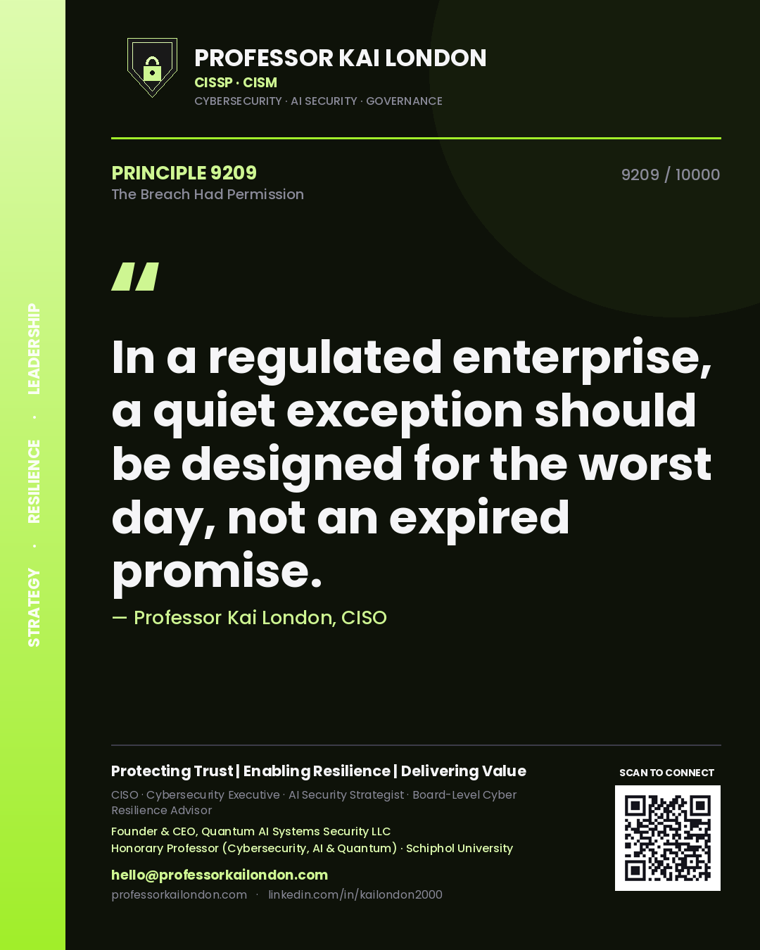 Quote card by Professor Kai London reading 'In a regulated enterprise, a quiet exception should be designed for the worst day, not an expired promise.'. From the book The Breach Had Permission.