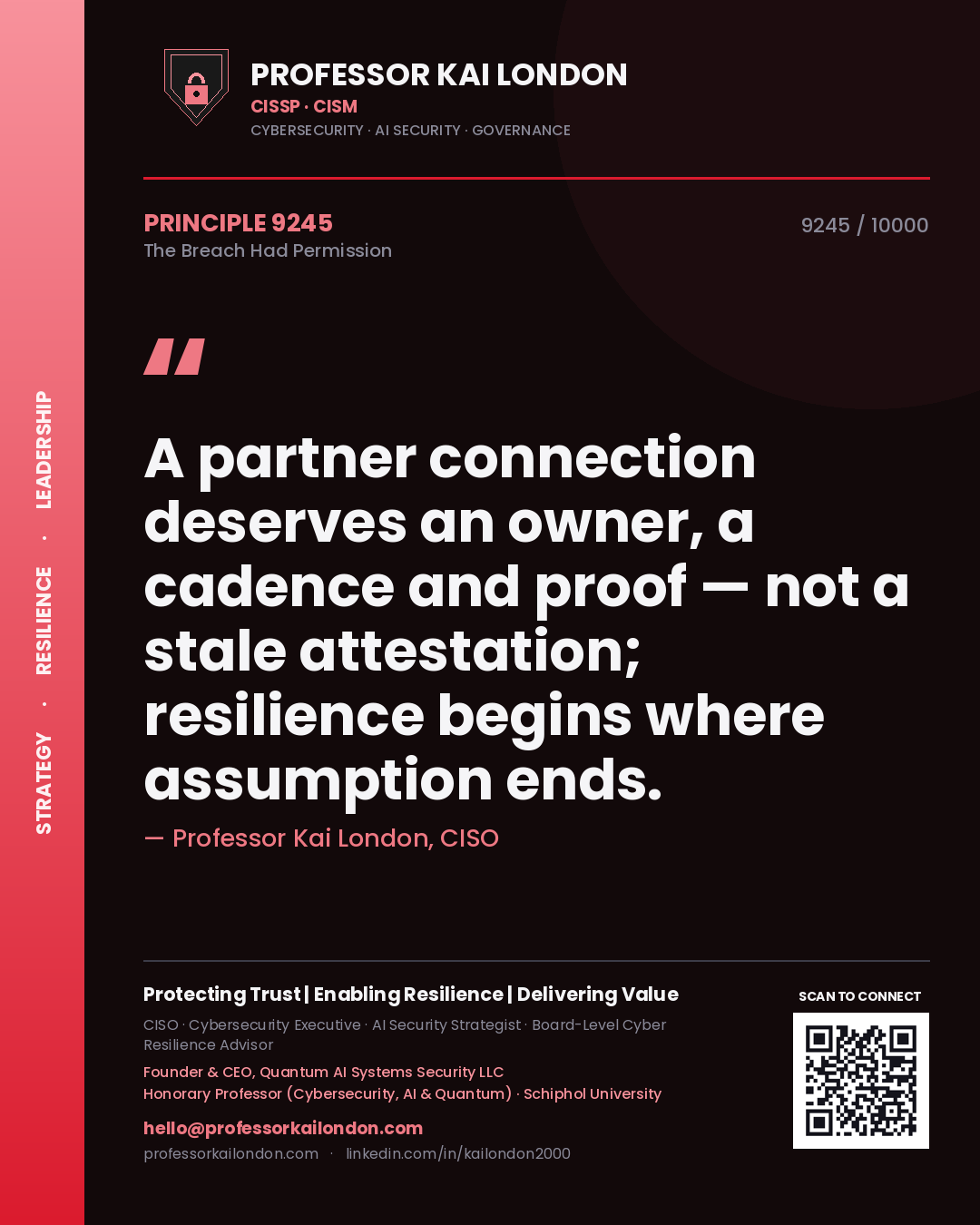 Professor Kai London principle 9245: A partner connection deserves an owner, a cadence and proof — not a stale attestation; resilience begins where assumption ends.