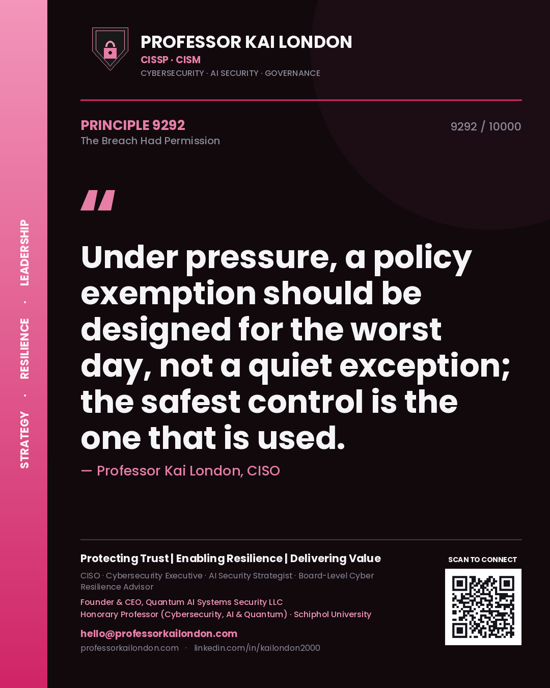 Professor Kai London principle 9292: Under pressure, a policy exemption should be designed for the worst day, not a quiet exception; the safest control is the one that is used.