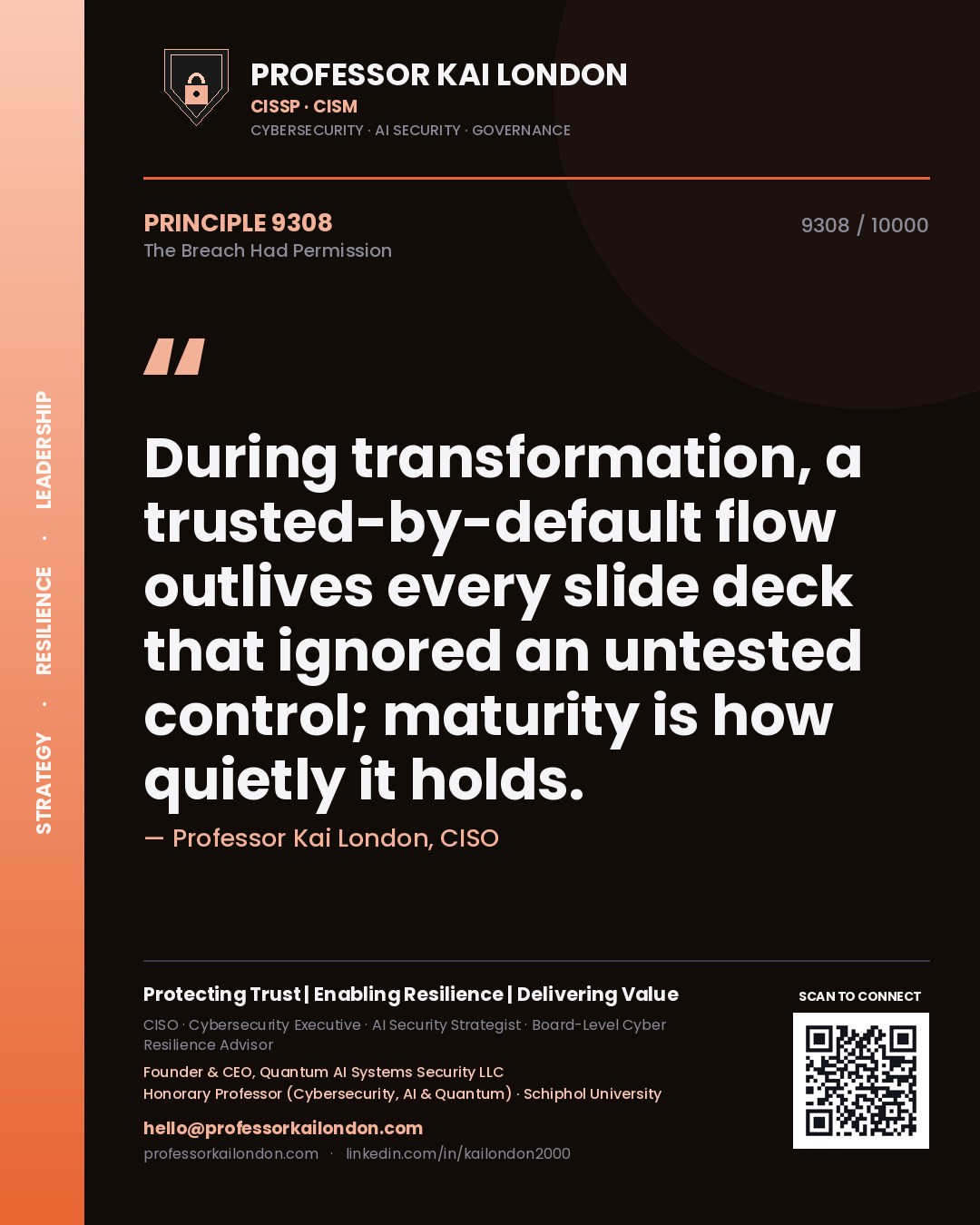 Quote card by Professor Kai London reading 'During transformation, a trusted-by-default flow outlives every slide deck that ignored an untested control; maturity is how quietly it holds.'. From the book The Breach Had Permission.