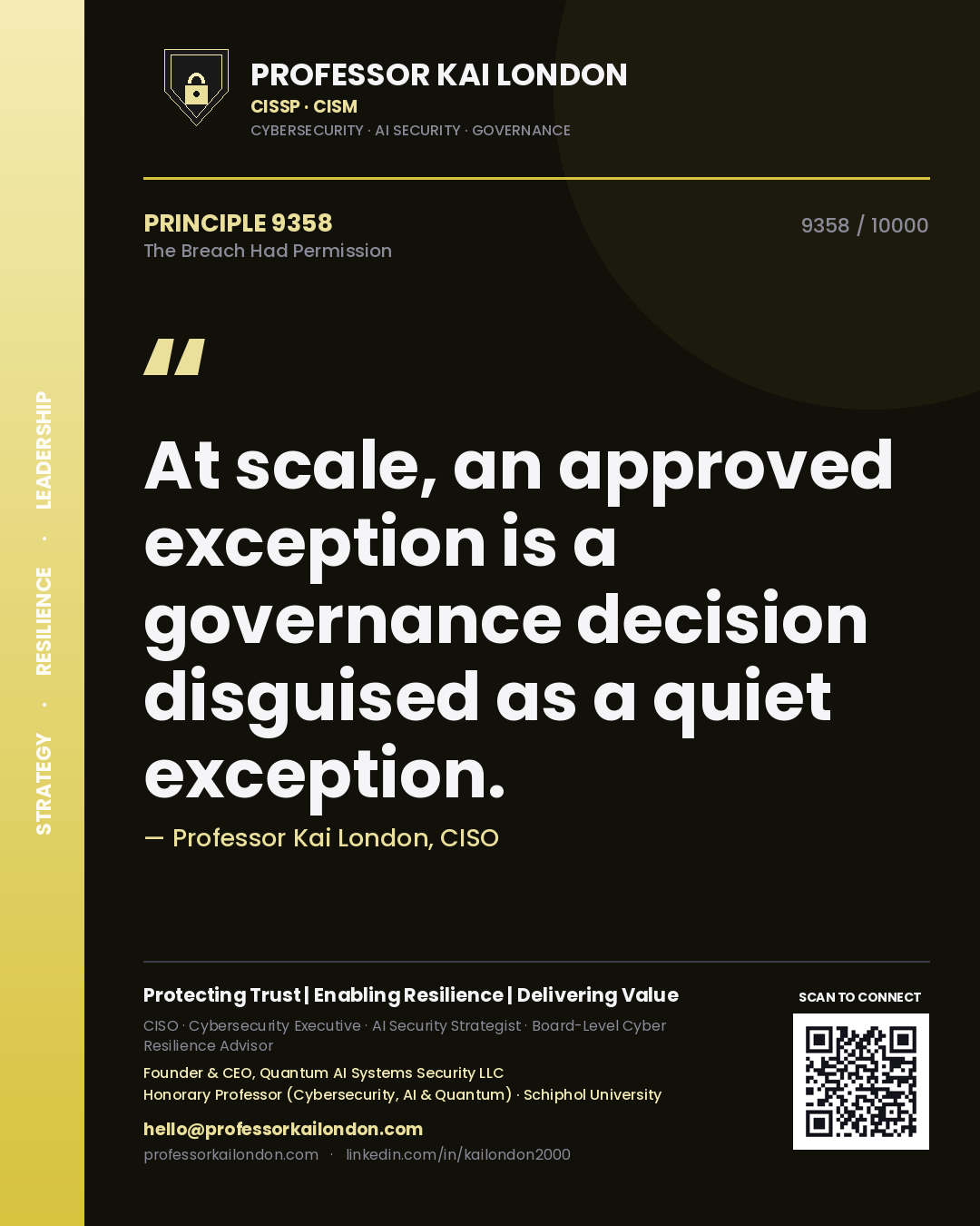 Professor Kai London principle 9358: At scale, an approved exception is a governance decision disguised as a quiet exception.