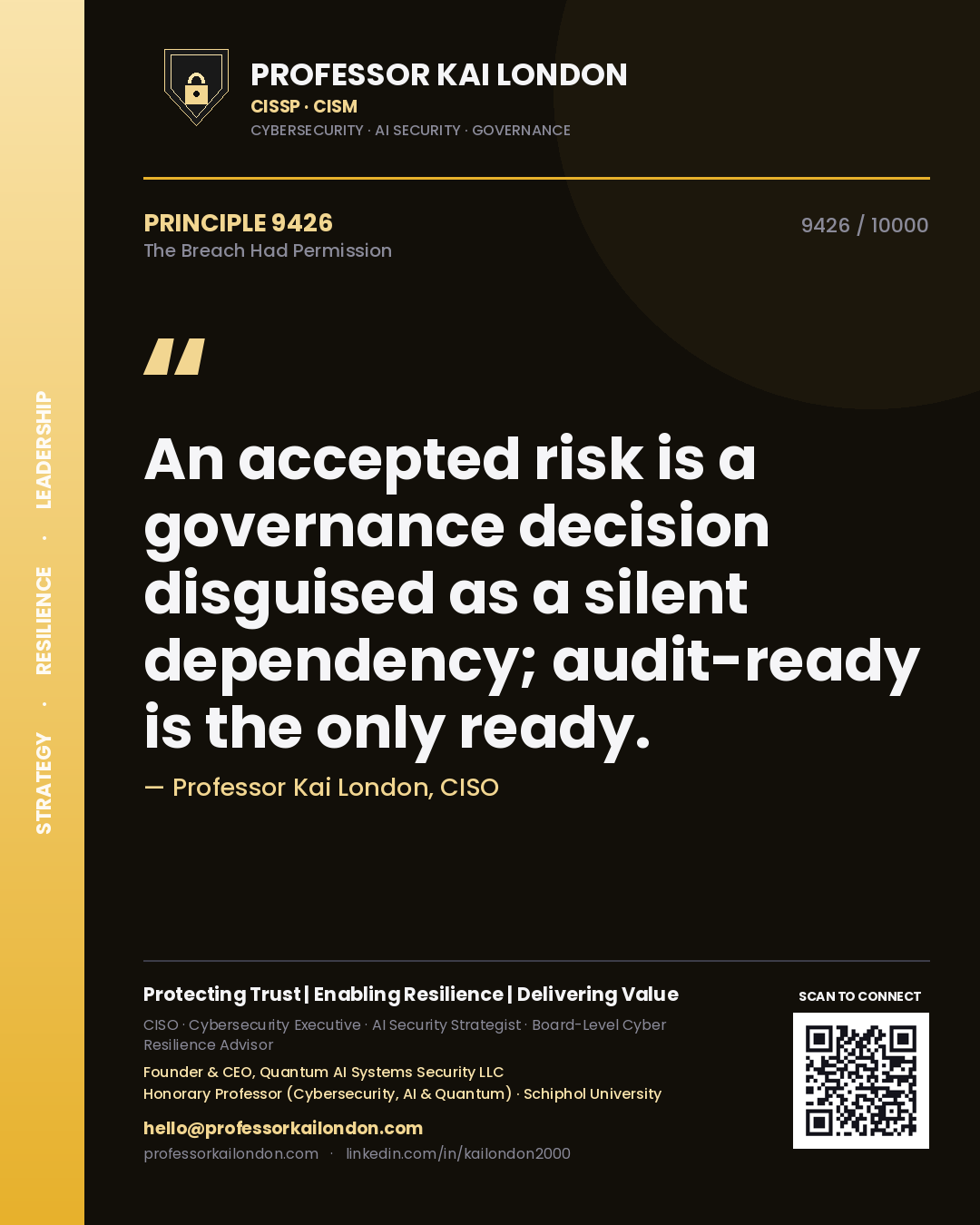 Quote card by Professor Kai London reading 'An accepted risk is a governance decision disguised as a silent dependency; audit-ready is the only ready.'. From the book The Breach Had Permission.
