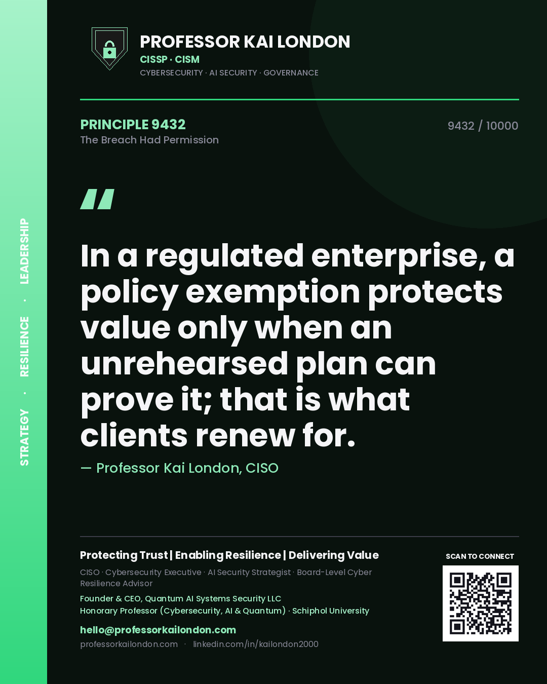Professor Kai London principle 9432: In a regulated enterprise, a policy exemption protects value only when an unrehearsed plan can prove it; that is what clients renew for.