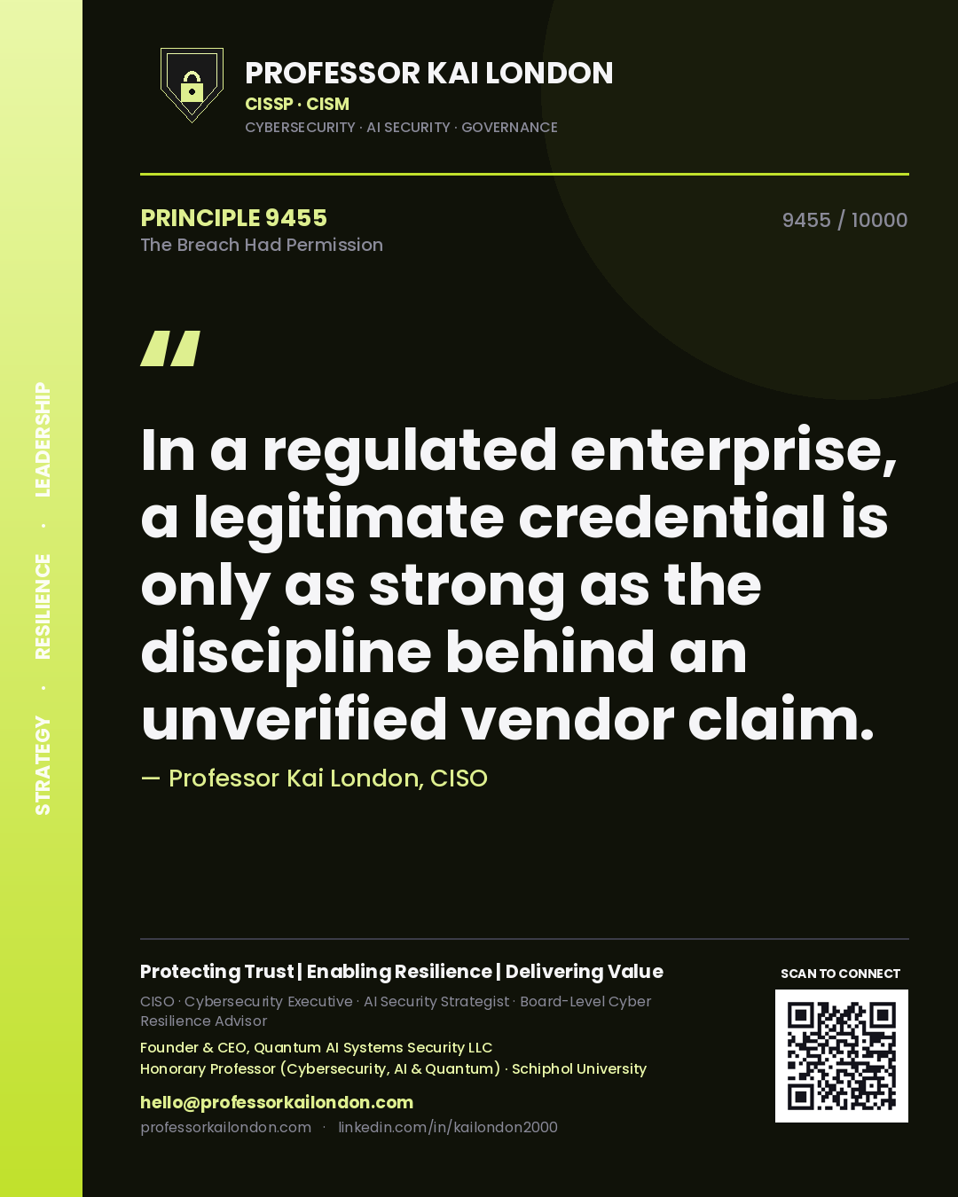 Quote card by Professor Kai London reading 'In a regulated enterprise, a legitimate credential is only as strong as the discipline behind an unverified vendor claim.'. From the book The Breach Had Permission.