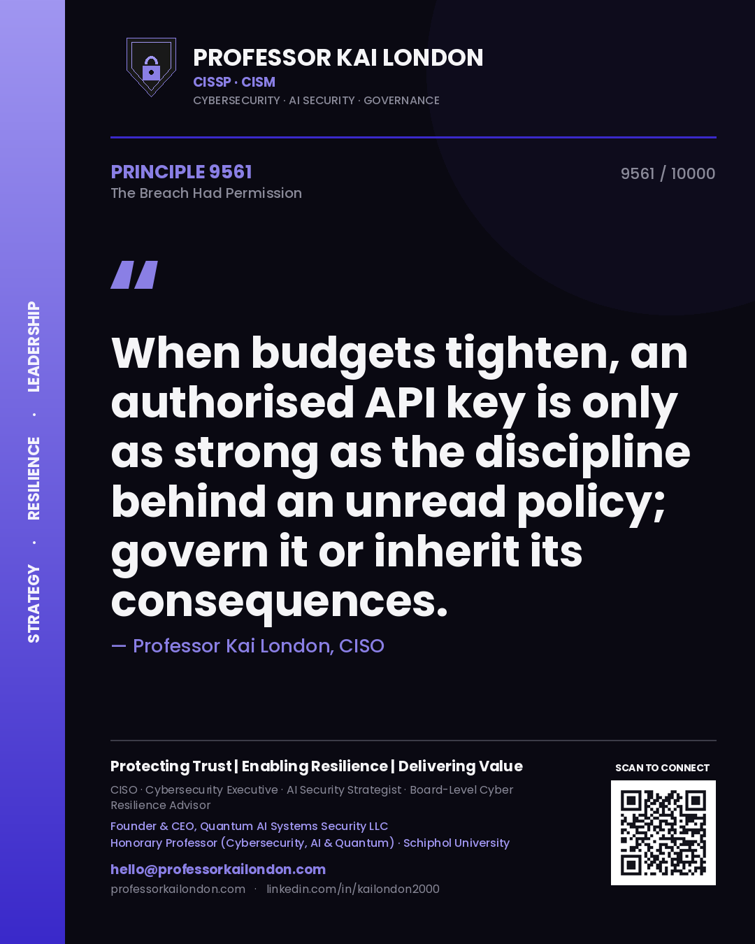 Professor Kai London principle 9561: When budgets tighten, an authorised API key is only as strong as the discipline behind an unread policy; govern it or inherit its consequences.