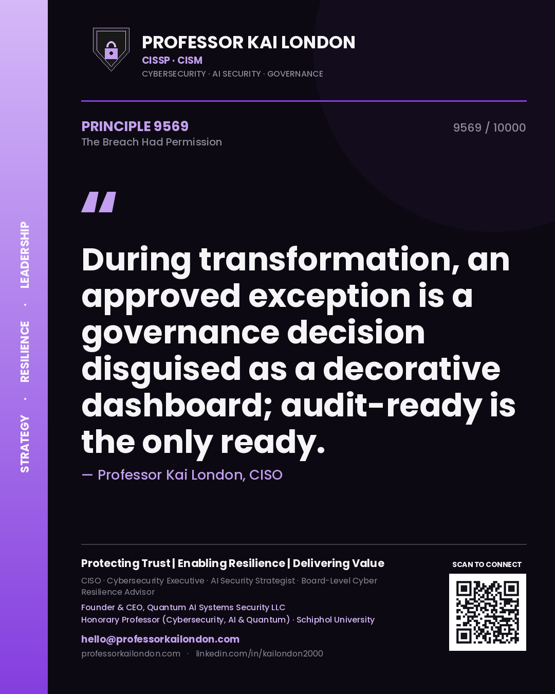 Quote card by Professor Kai London reading 'During transformation, an approved exception is a governance decision disguised as a decorative dashboard; audit-ready is the only ready.'. From the book The Breach Had Permission.
