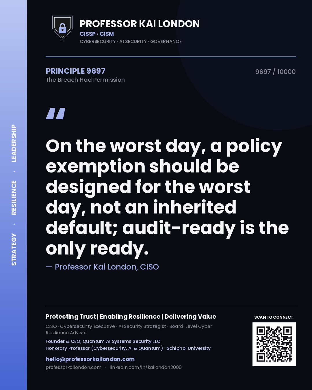 Quote card by Professor Kai London reading 'On the worst day, a policy exemption should be designed for the worst day, not an inherited default; audit-ready is the only ready.'. From the book The Breach Had Permission.