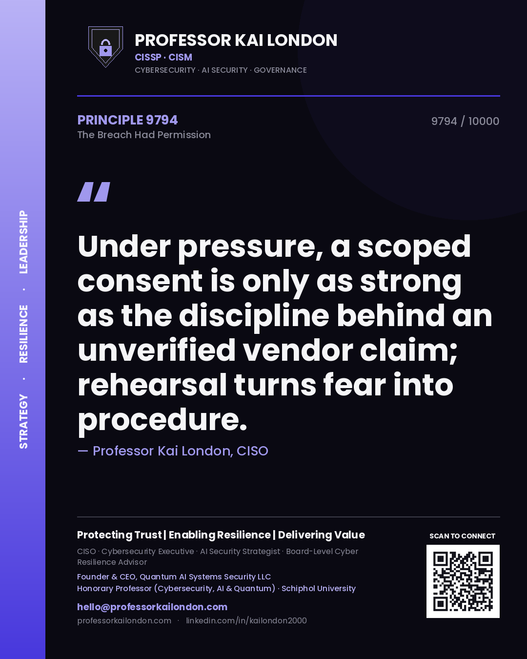 Professor Kai London principle 9794: Under pressure, a scoped consent is only as strong as the discipline behind an unverified vendor claim; rehearsal turns fear into procedure.