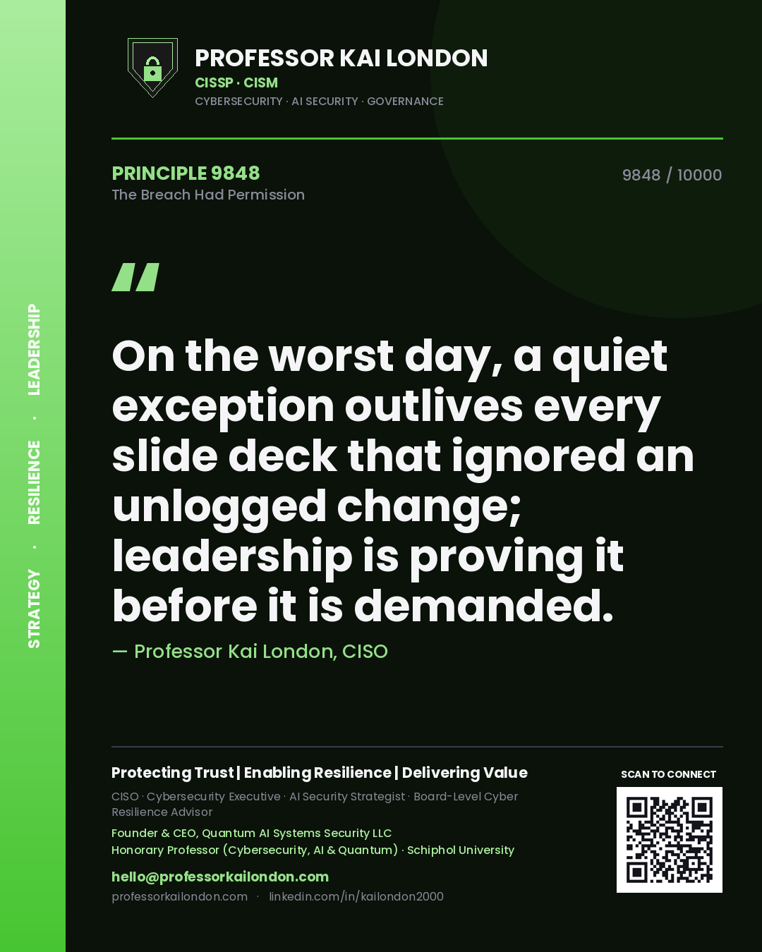 Quote card by Professor Kai London reading 'On the worst day, a quiet exception outlives every slide deck that ignored an unlogged change; leadership is proving it before it is demanded.'. From the book The Breach Had Permission.