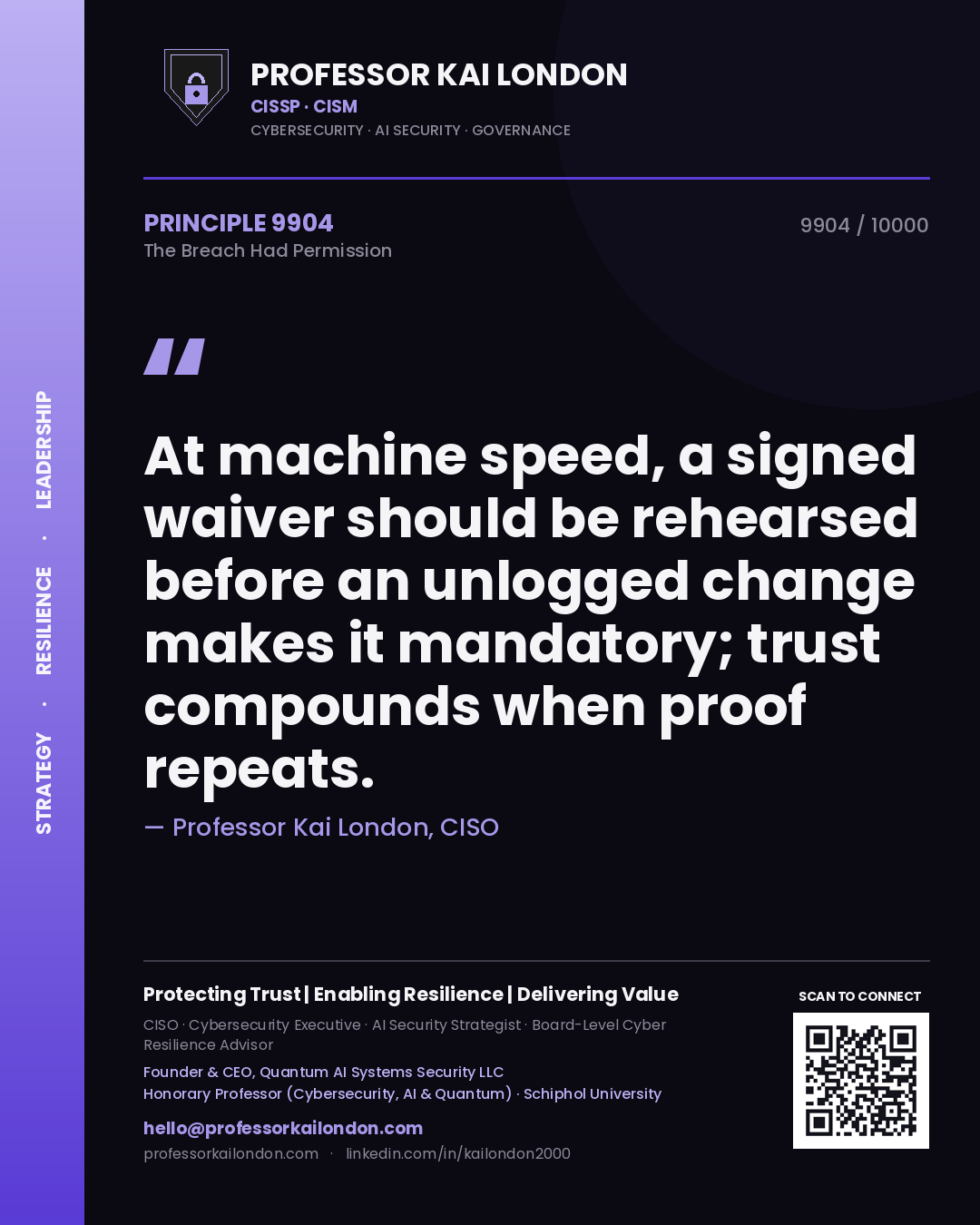 Quote card by Professor Kai London reading 'At machine speed, a signed waiver should be rehearsed before an unlogged change makes it mandatory; trust compounds when proof repeats.'. From the book The Breach Had Permission.