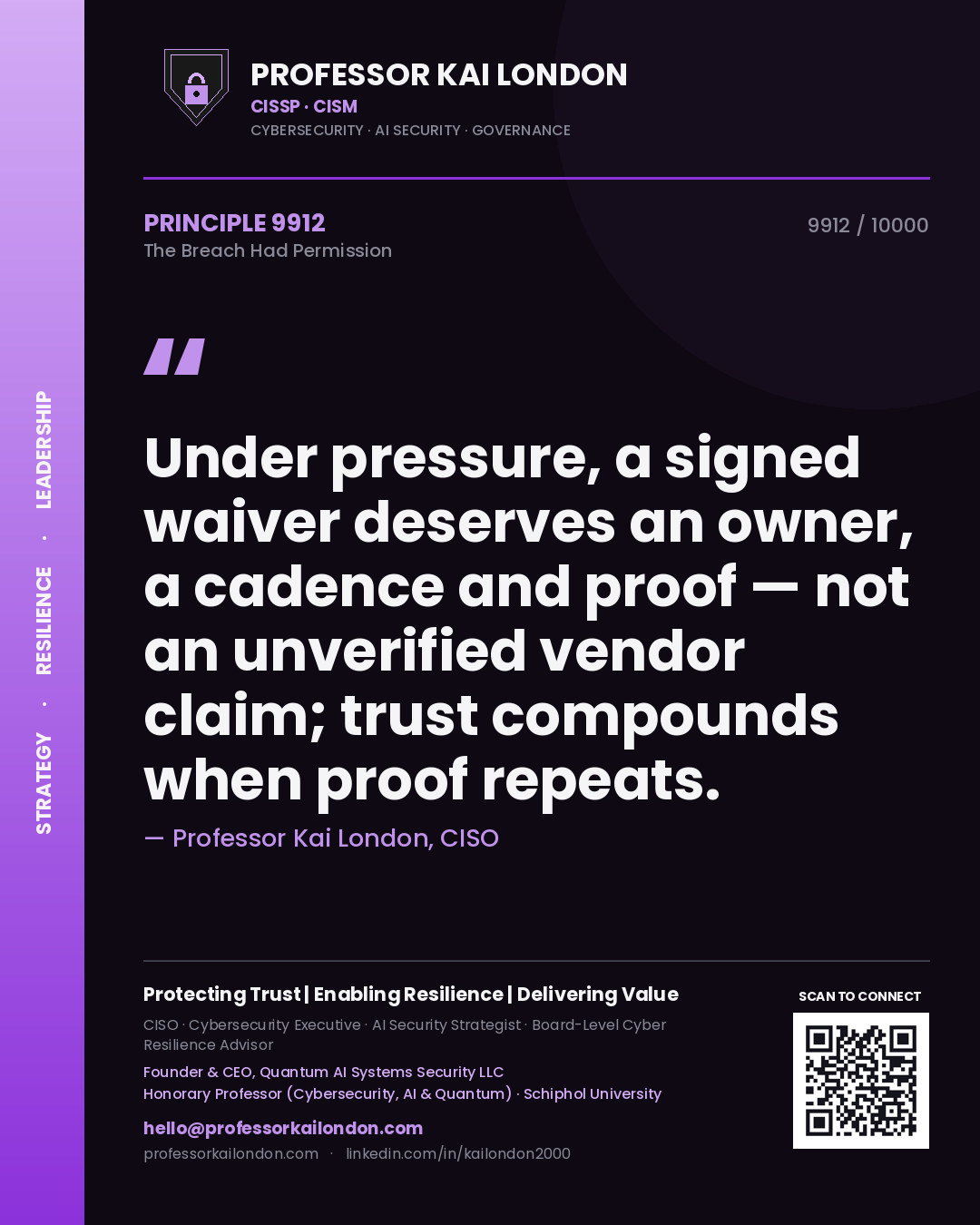 Quote card by Professor Kai London reading 'Under pressure, a signed waiver deserves an owner, a cadence and proof — not an unverified vendor claim; trust compounds when proof repeats.'. From the book The Breach Had Permission.
