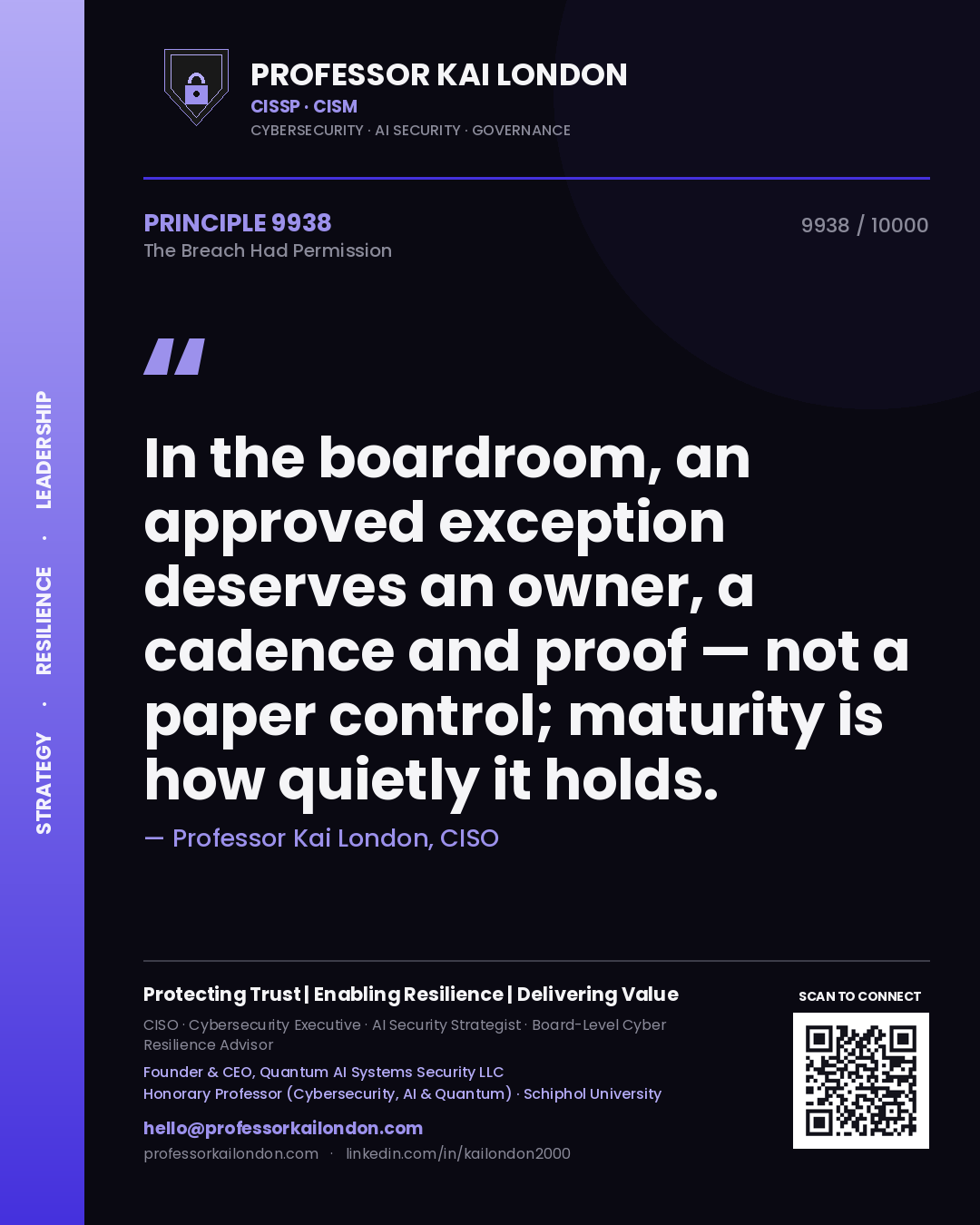 Quote card by Professor Kai London reading 'In the boardroom, an approved exception deserves an owner, a cadence and proof — not a paper control; maturity is how quietly it holds.'. From the book The Breach Had Permission.