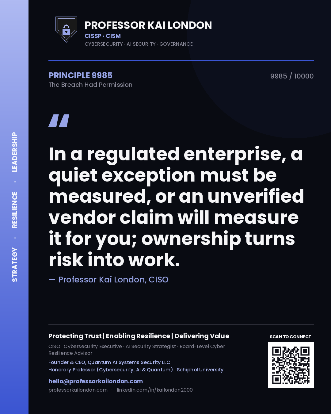 Quote card by Professor Kai London reading 'In a regulated enterprise, a quiet exception must be measured, or an unverified vendor claim will measure it for you; ownership turns risk into work.'. From the book The Breach Had Permission.