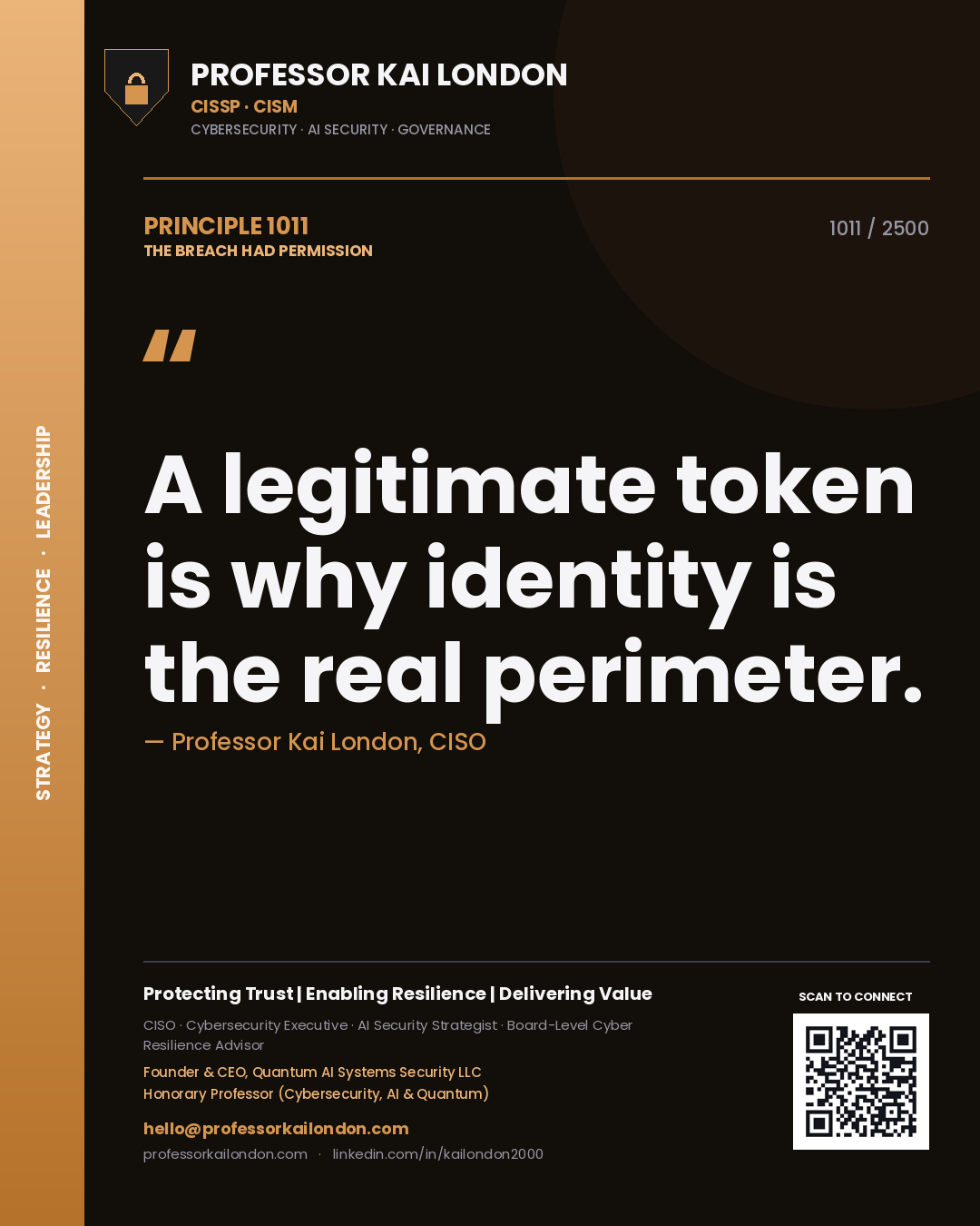 Professor Kai London principle 1011: A legitimate token is why identity is the real perimeter.