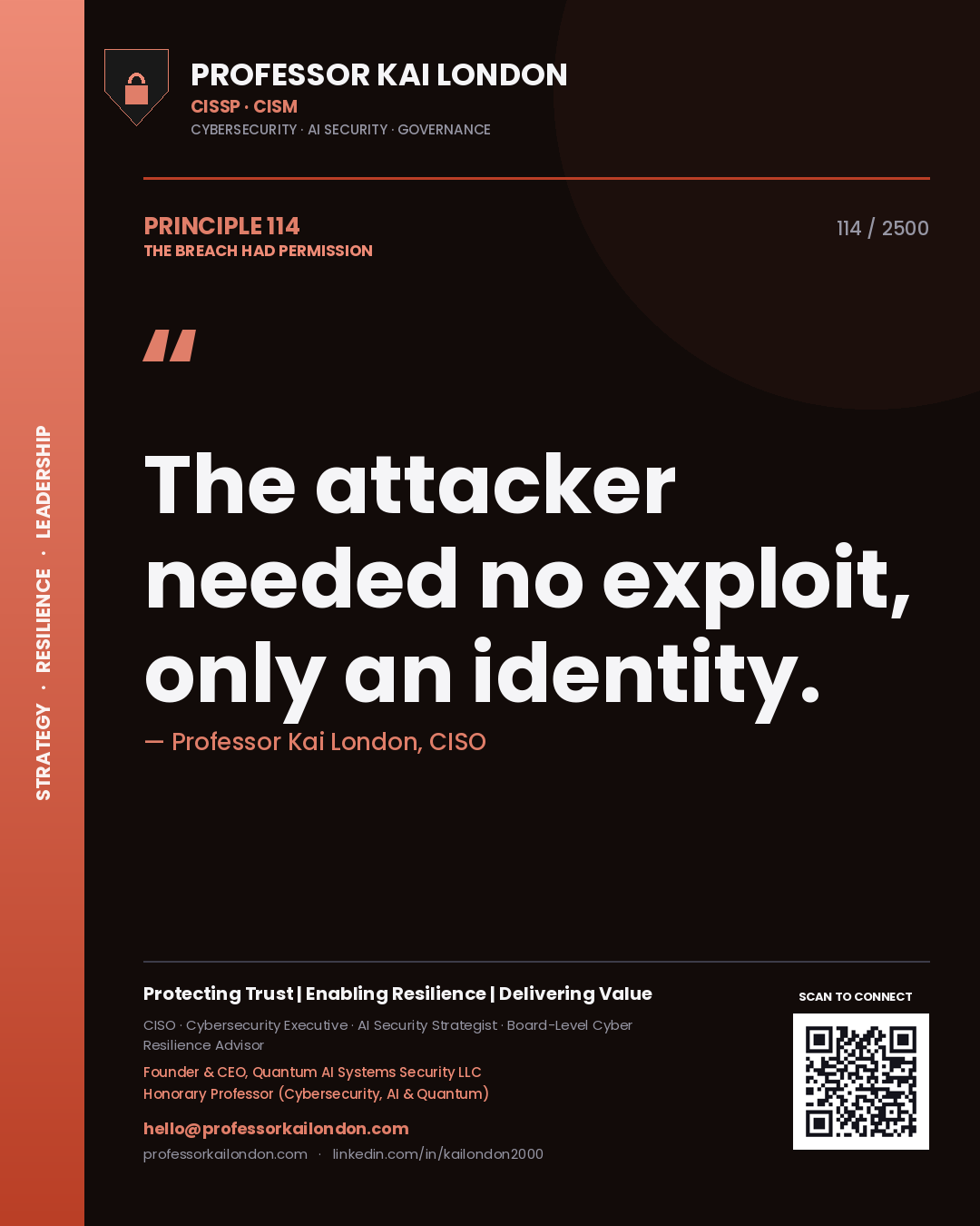 Professor Kai London principle 114: The attacker needed no exploit, only an identity.