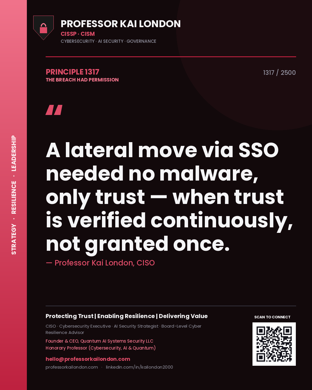 Professor Kai London principle 1317: A lateral move via SSO needed no malware, only trust — when trust is verified continuously, not granted once.