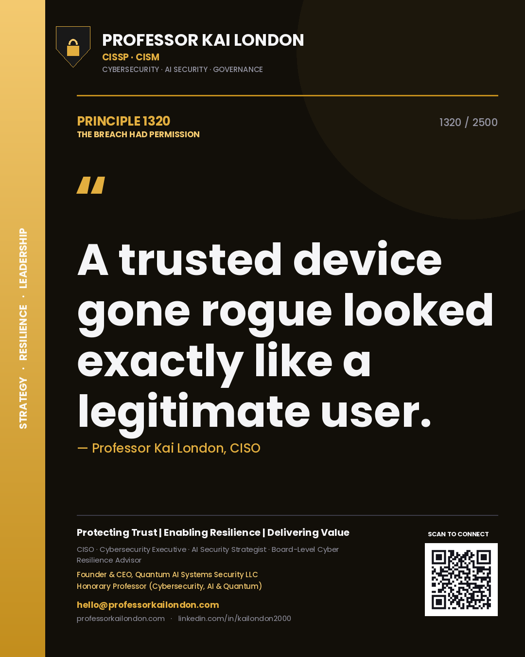 Professor Kai London principle 1320: A trusted device gone rogue looked exactly like a legitimate user.
