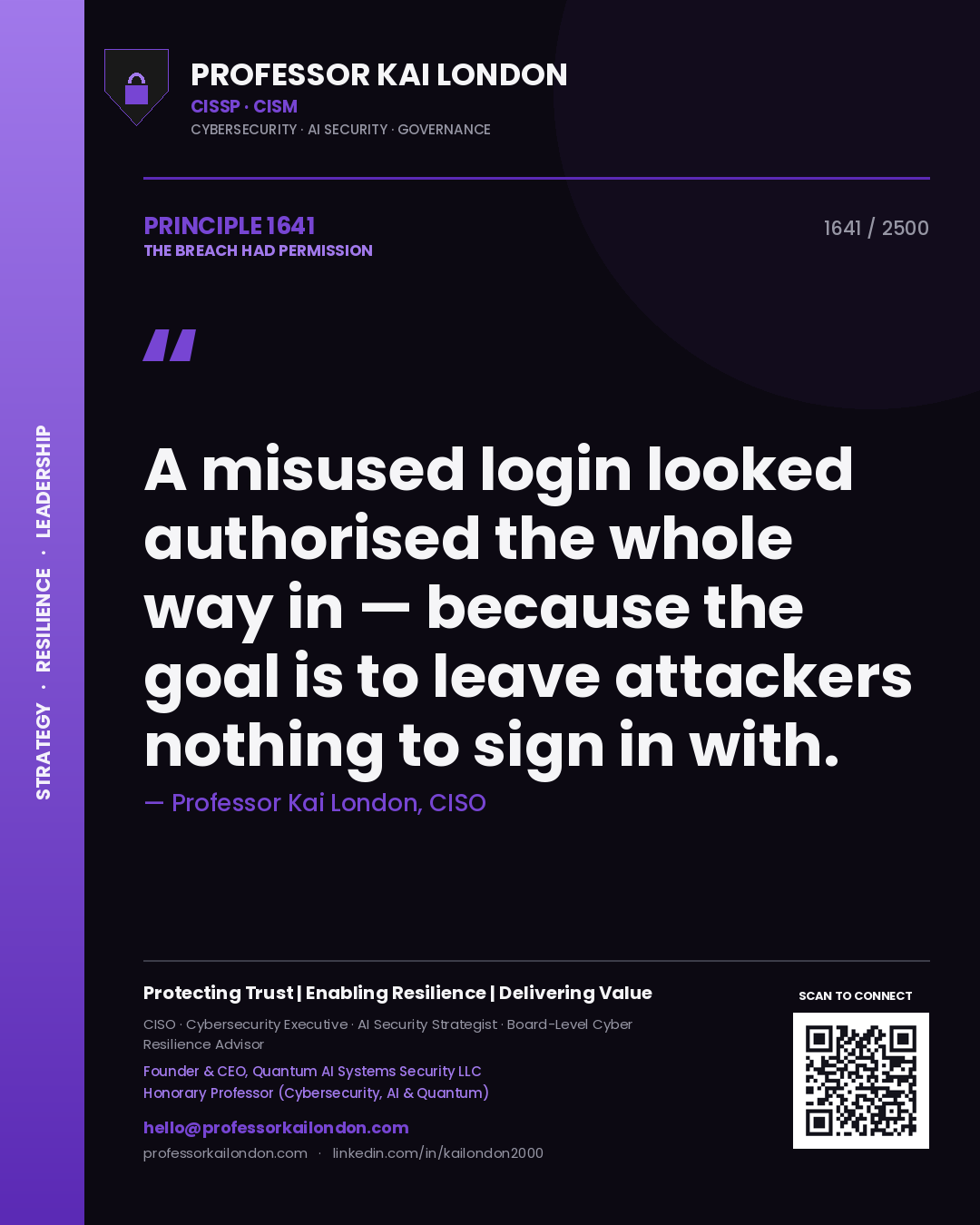 Quote card by Professor Kai London reading 'A misused login looked authorised the whole way in — because the goal is to leave attackers nothing to sign in with.'. From the book The Breach Had Permission.